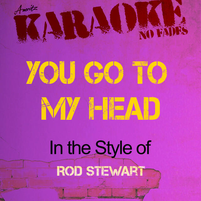 Релиз You Go to My Head (In the Style of Rod Stewart) [Karaoke Version]