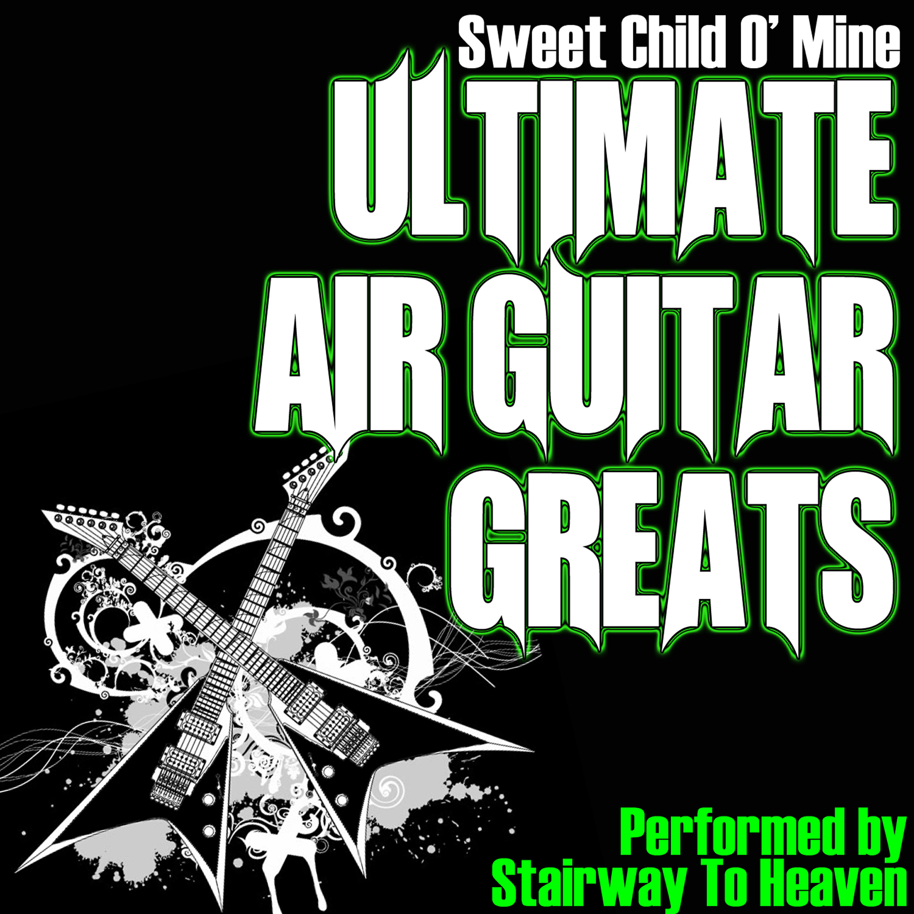 Релиз Sweet Child O' Mine - Ultimate Air Guitar Greats