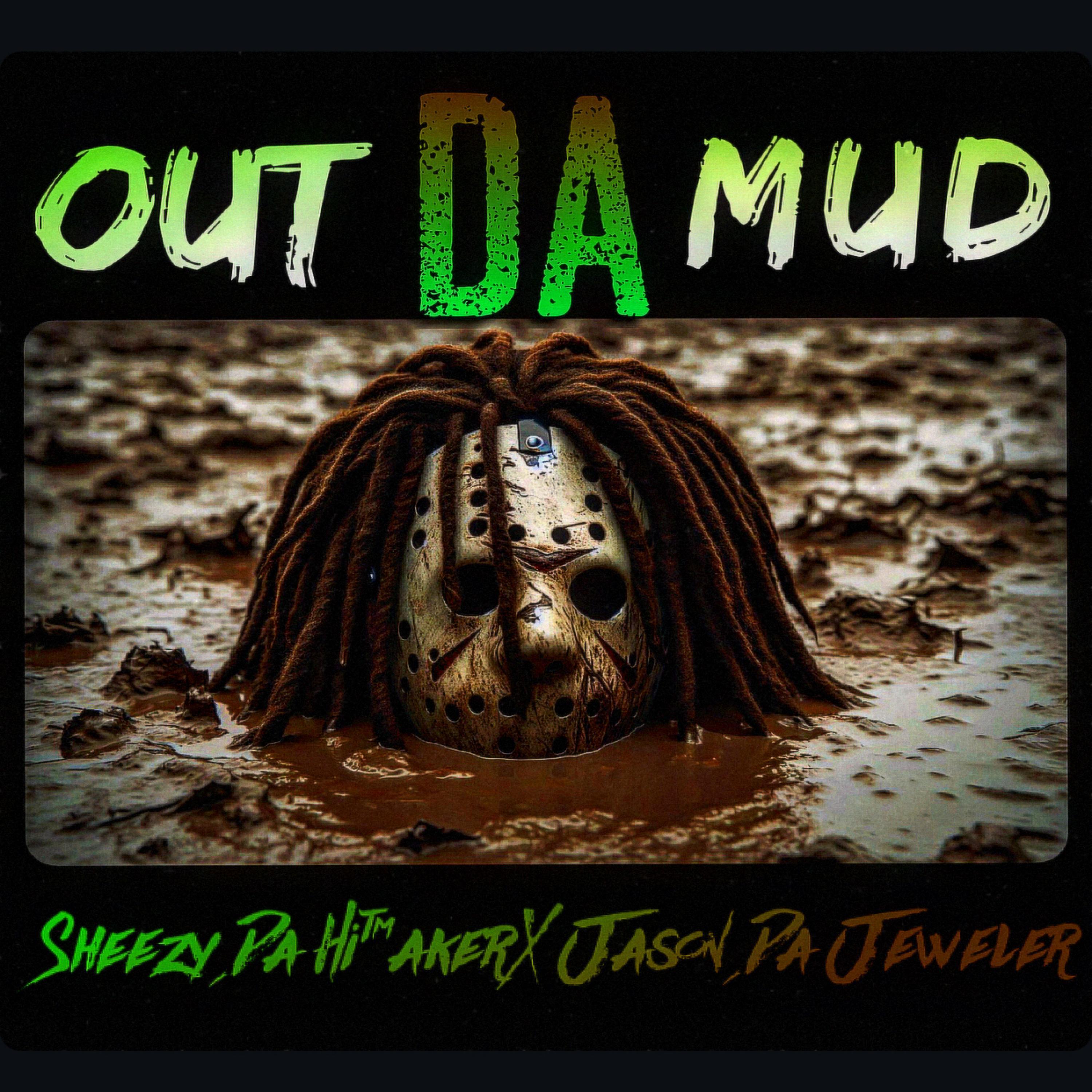 Релиз Out Da Mud (feat. Sheezy Da Hitmaker)