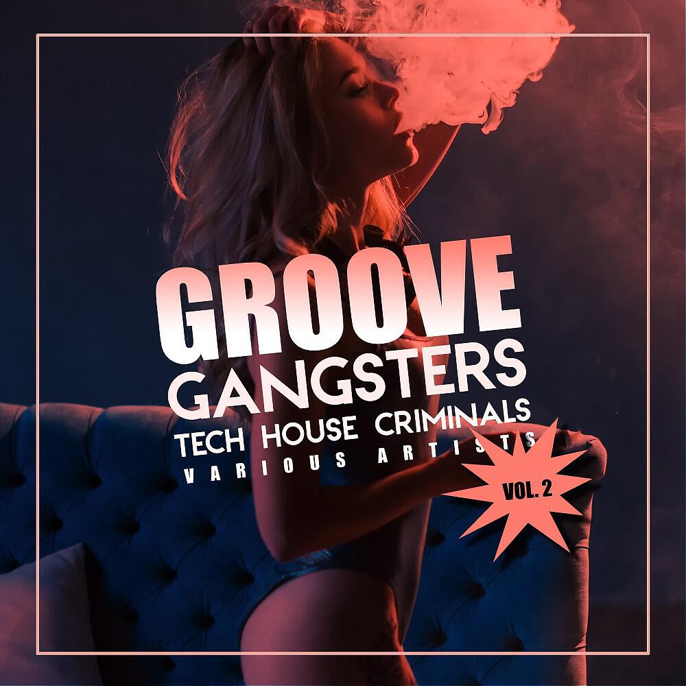 Релиз Groove Gangsters, Vol. 2 (Tech House Criminals)