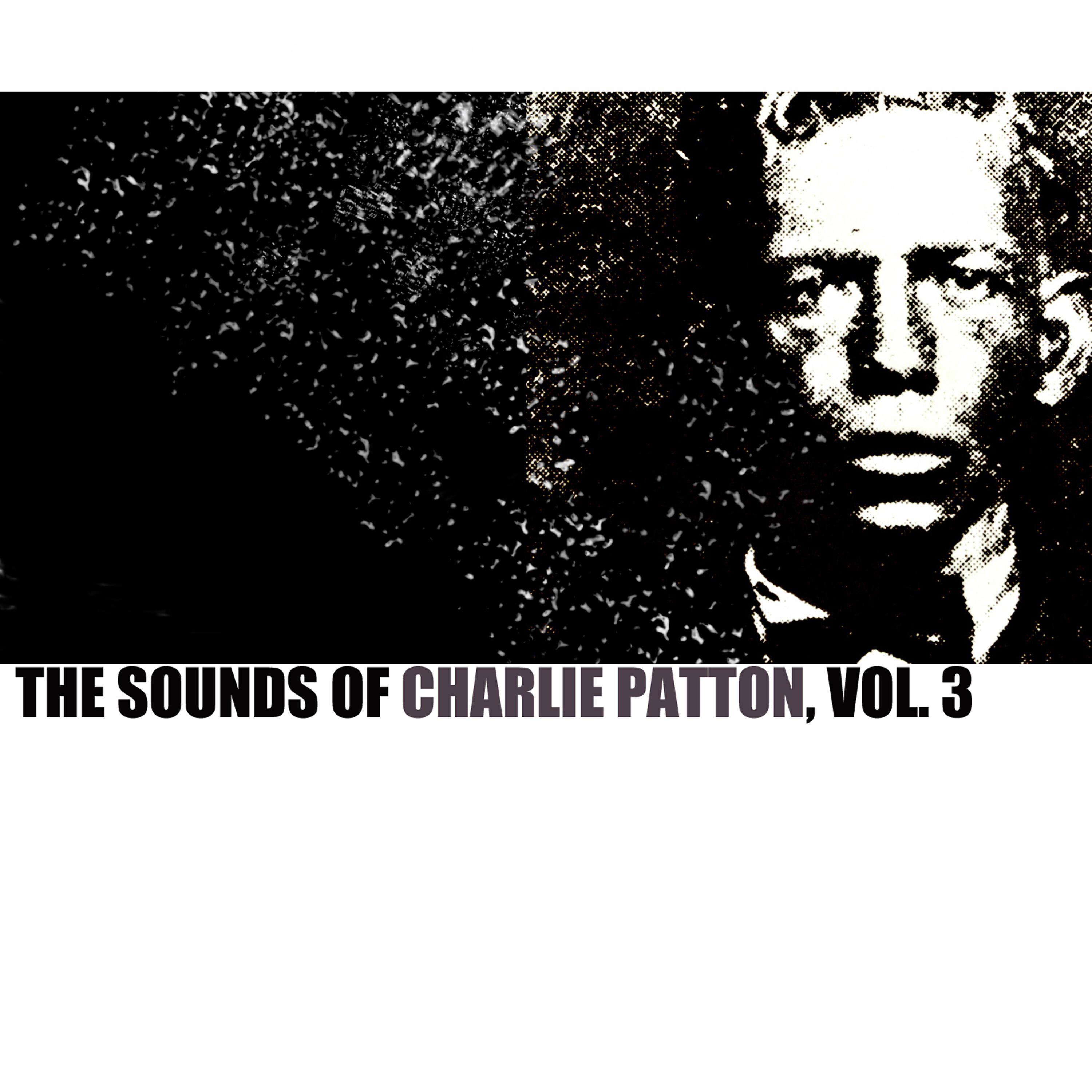 Релиз The Sounds of Charley Patton, Vol. 3