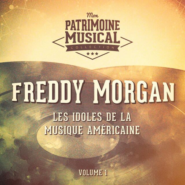Релиз Les Idoles De La Musique Américaine: Freddy Morgan, Vol. 1