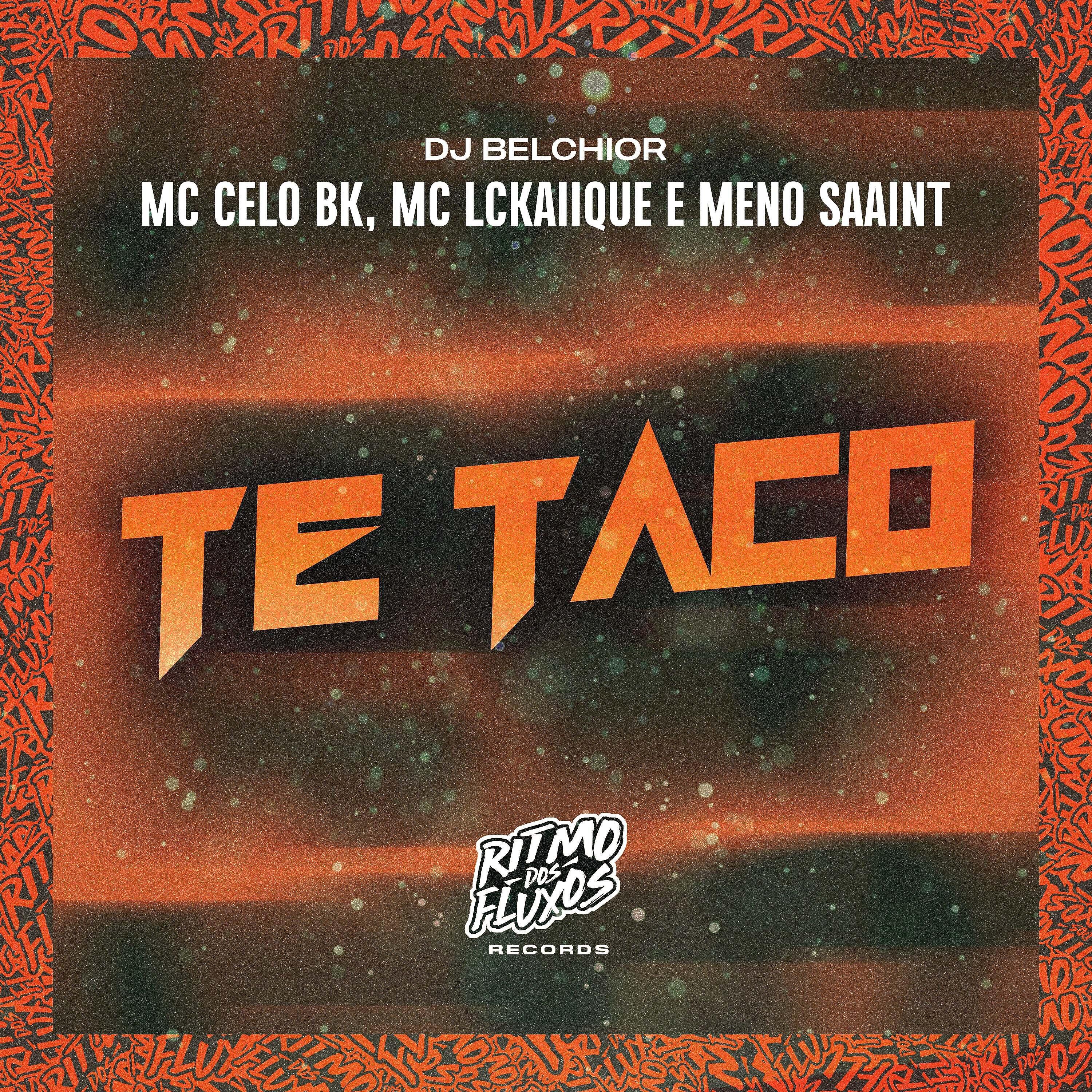 Скачать песню MC LCKaiique, DJ Belchior, Meno Saaint, MC Celo BK - Te Taco бесплатно в MP3 для Android и iOS