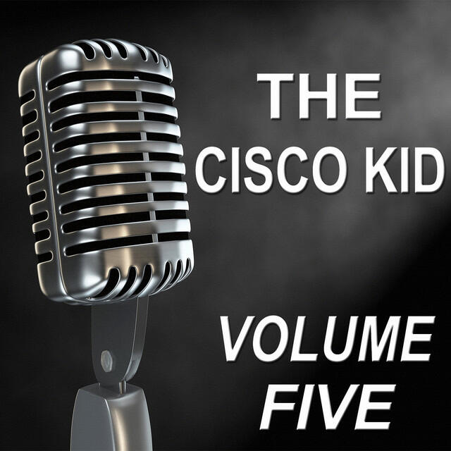 Релиз The Cisco Kid - Old Time Radio Show, Vol. Five