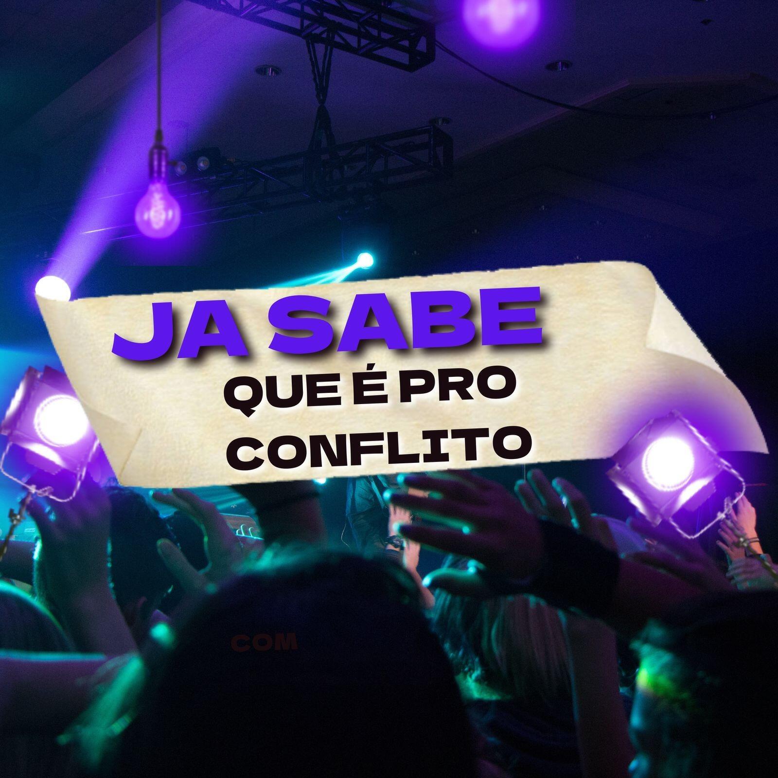 Релиз JA SABE QUE É PRO CONFLITO