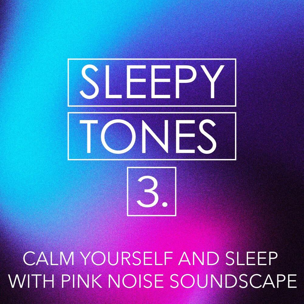 Релиз Sleepy Tones: Calm Yourself and Sleep with Pink Noise Soundscape 3