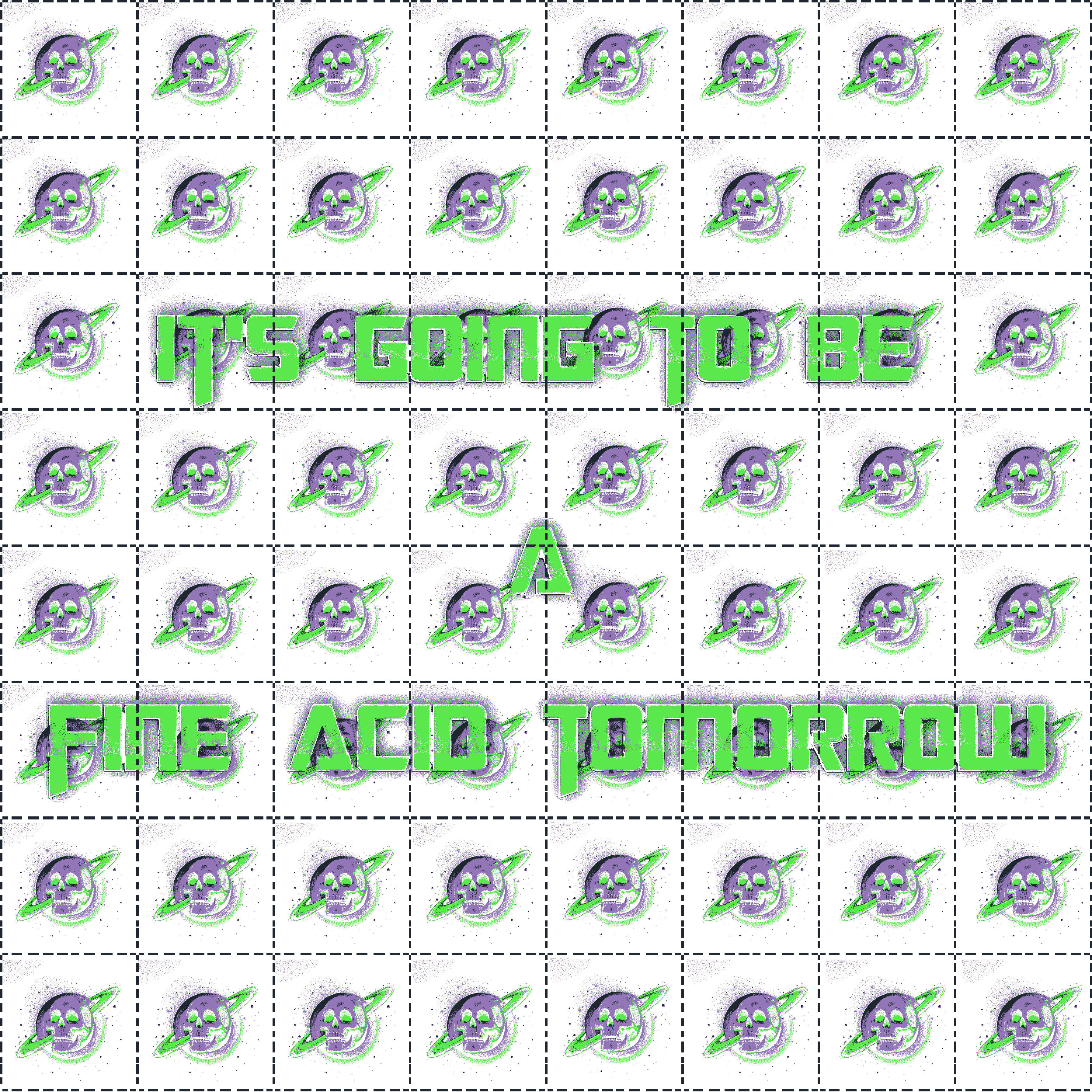 Релиз It's Going to Be a Fine Acid Tomorrow