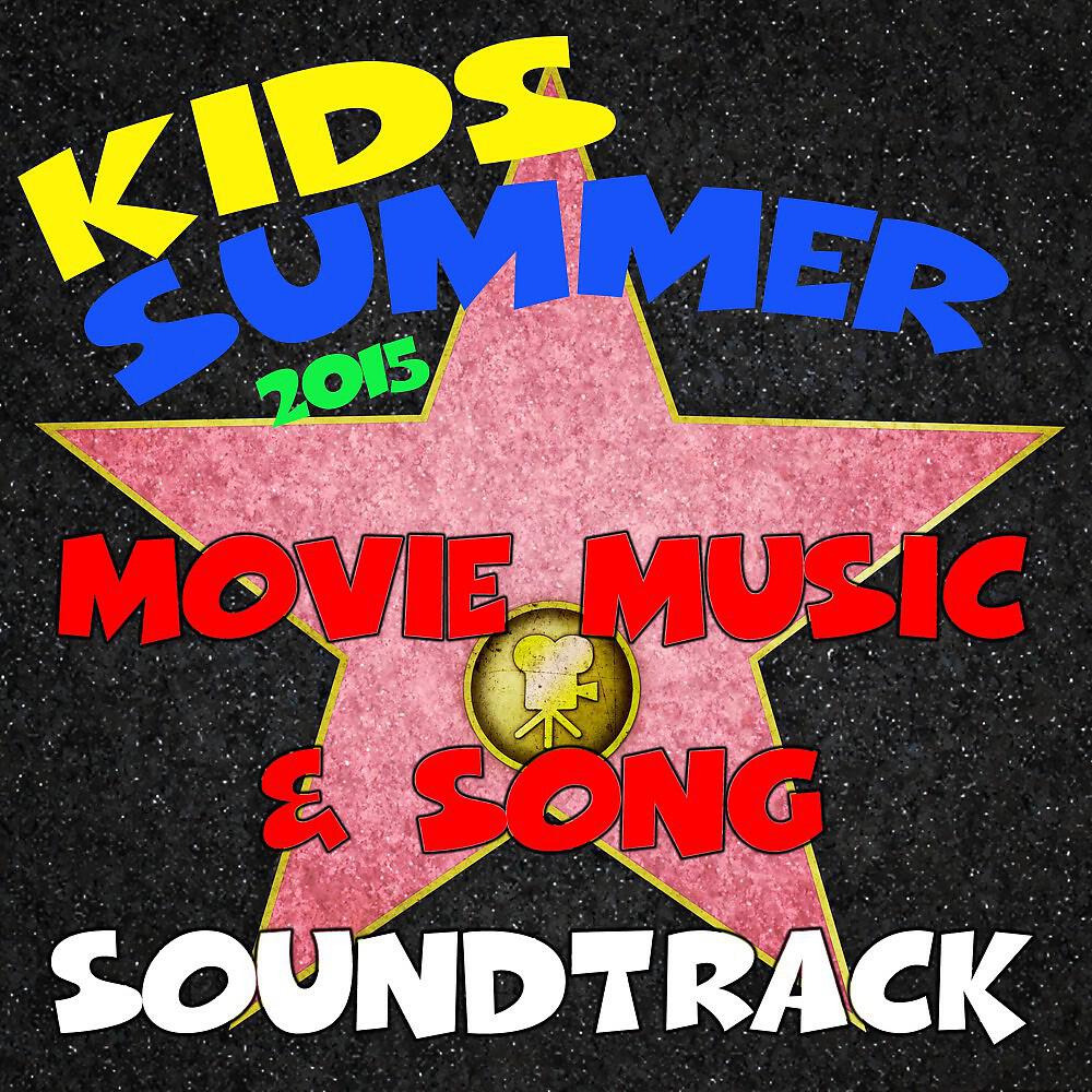 Релиз Kids Summer 2015 Movie Music & Song Soundtrack