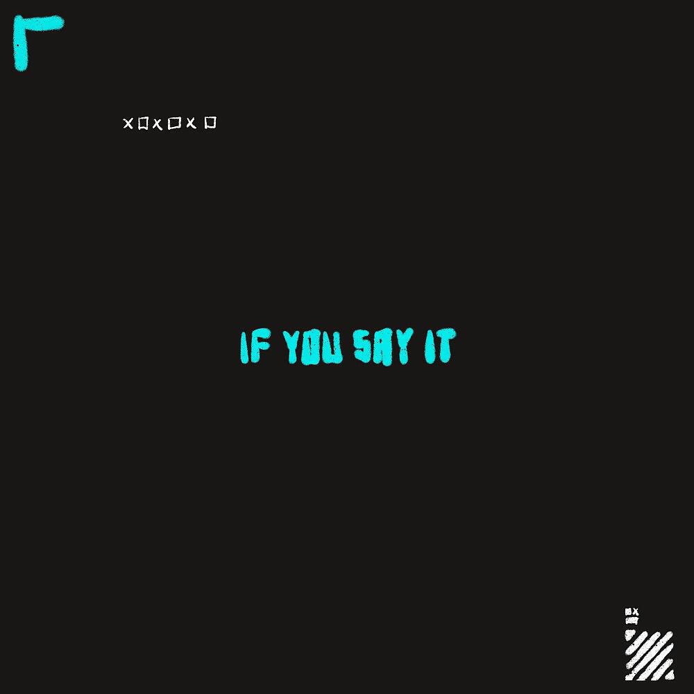 Релиз If You Say It