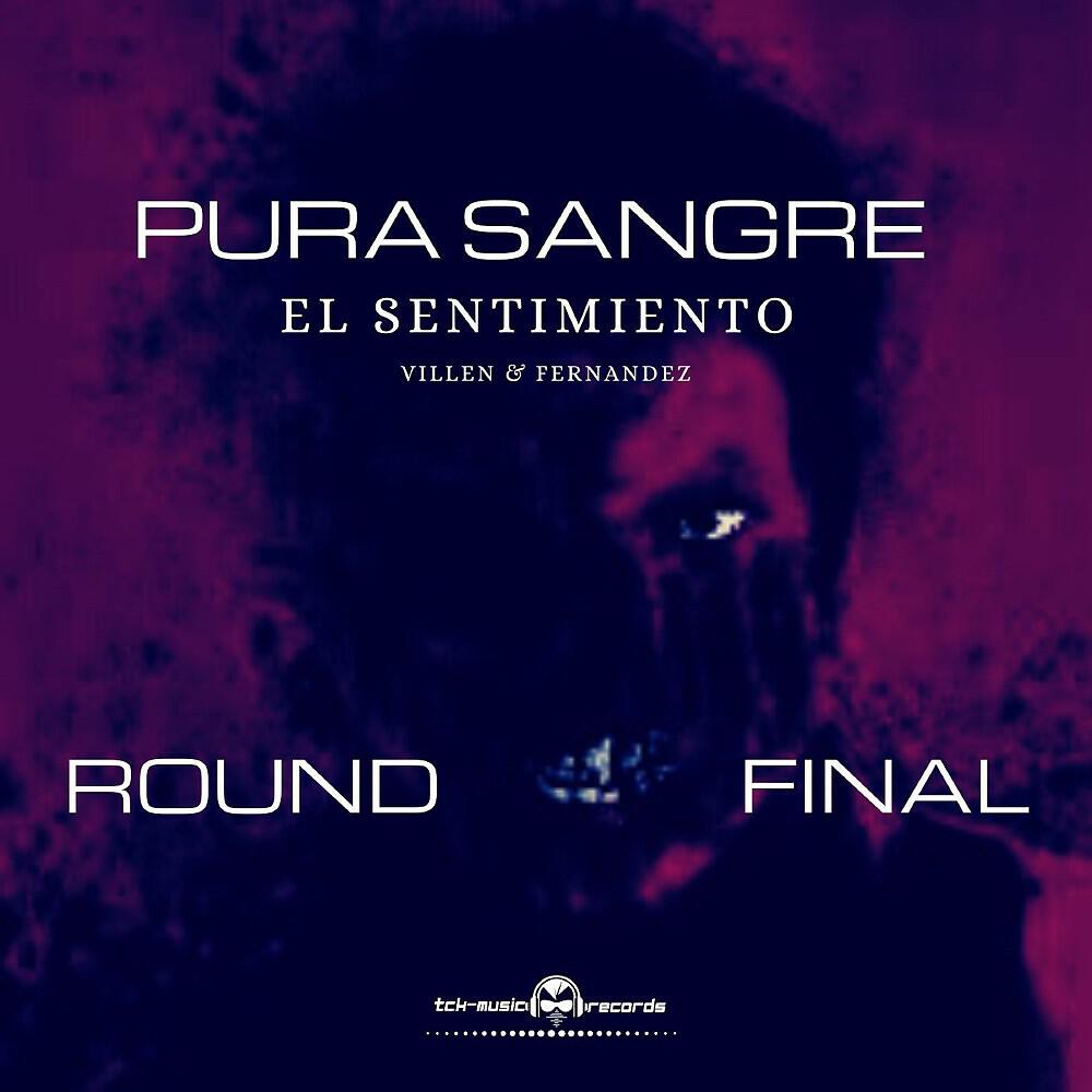 Релиз Pura Sangre El Sentimiento Round Final
