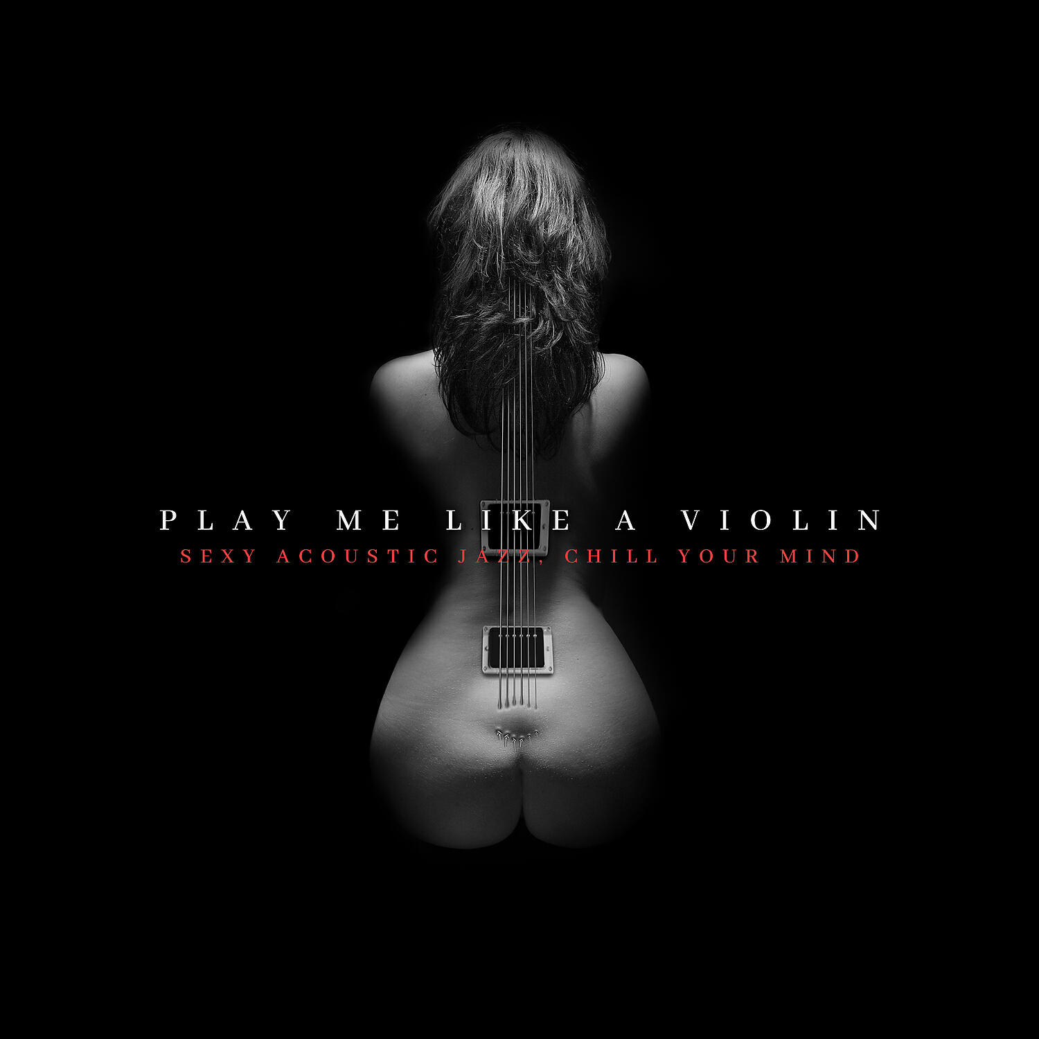 Релиз Play Me Like A Violin: Sexy Acoustic Jazz, Chill Your Mind