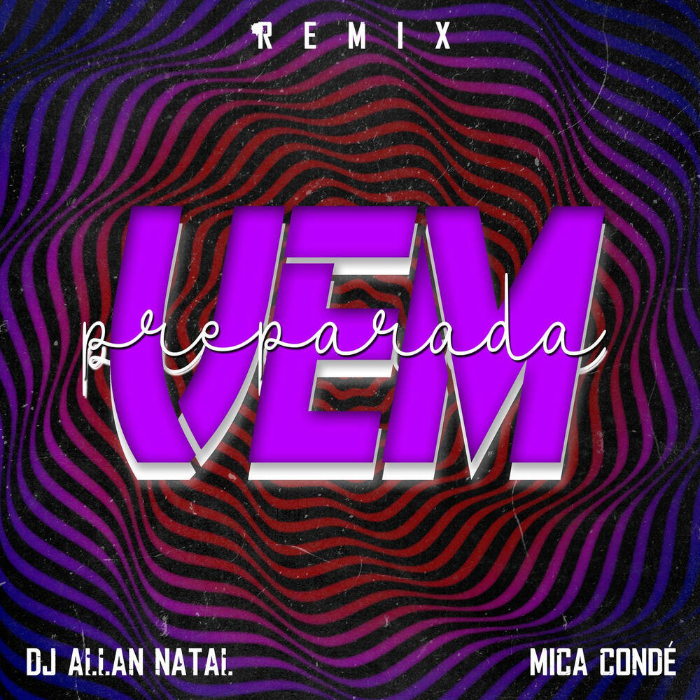 Релиз Vem Preparada (DJ Allan Natal Remix)