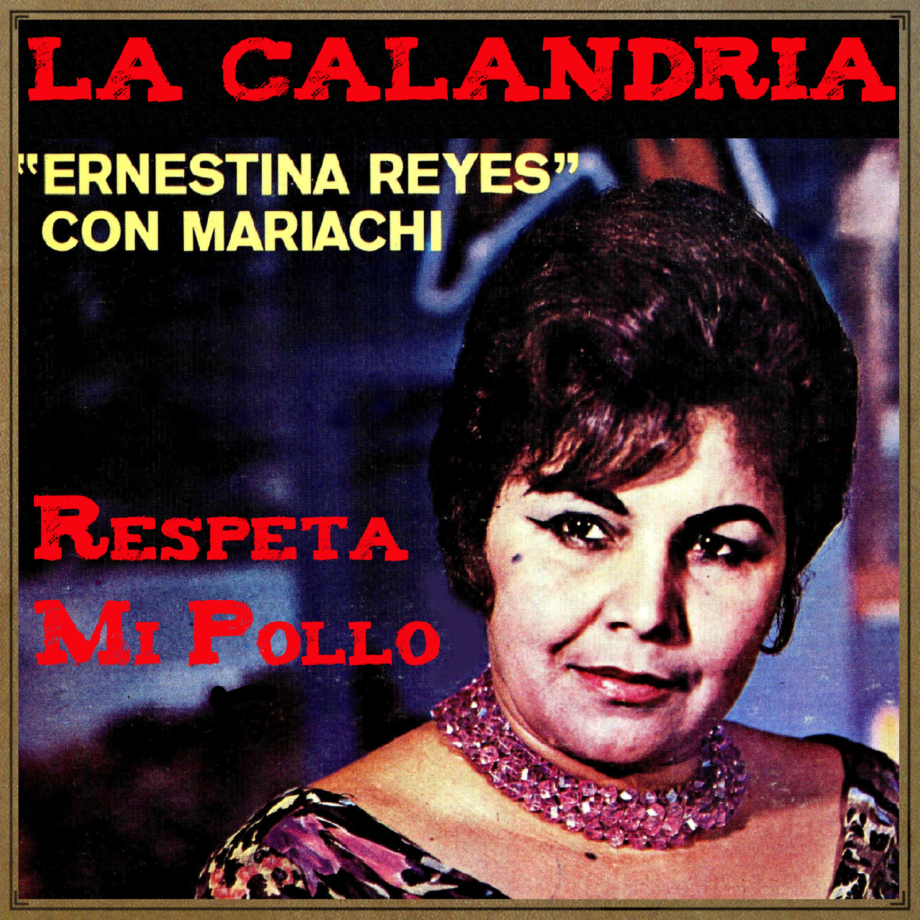 Ernestina Reyes "La Calandria"