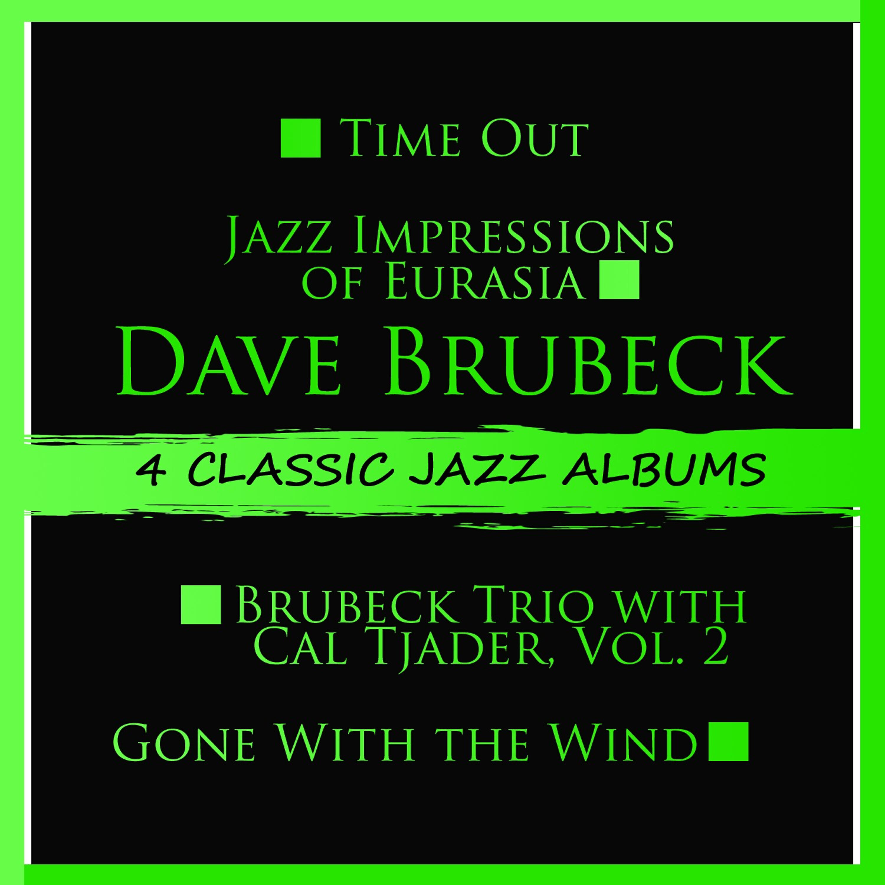 Релиз 4 Classic Jazz Albums: Time Out / Jazz Impressions of Eurasia / Brubeck Trio with Cal Tjader, Vol. 2 / Gone with the Wind