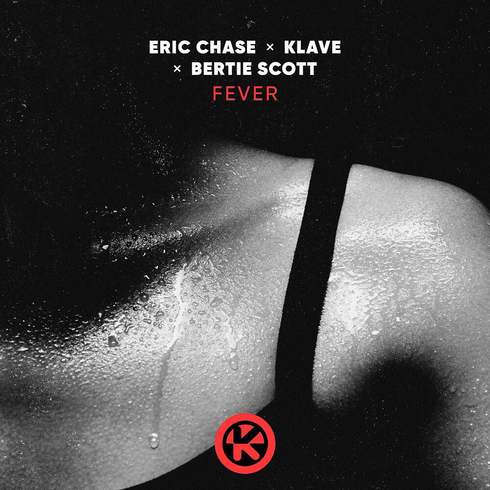 Скачать песню Eric Chase, Klave, Bertie Scott - Fever бесплатно в MP3 для Android и iOS