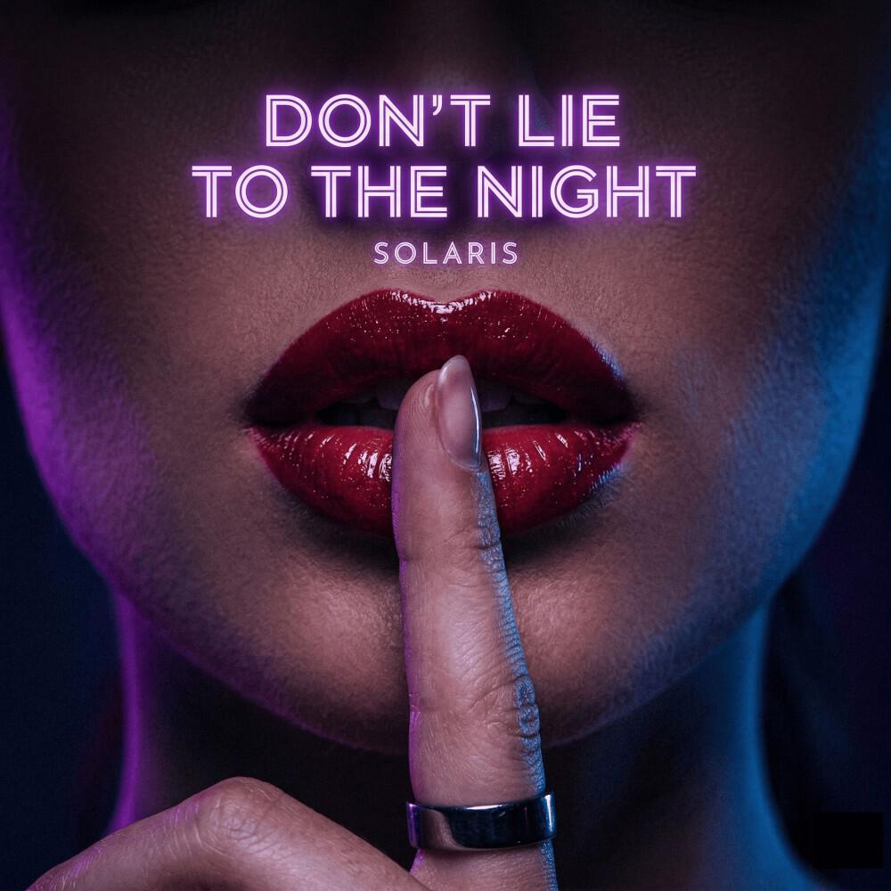 Релиз DON’T LIE TO THE NIGHT (radio edit)