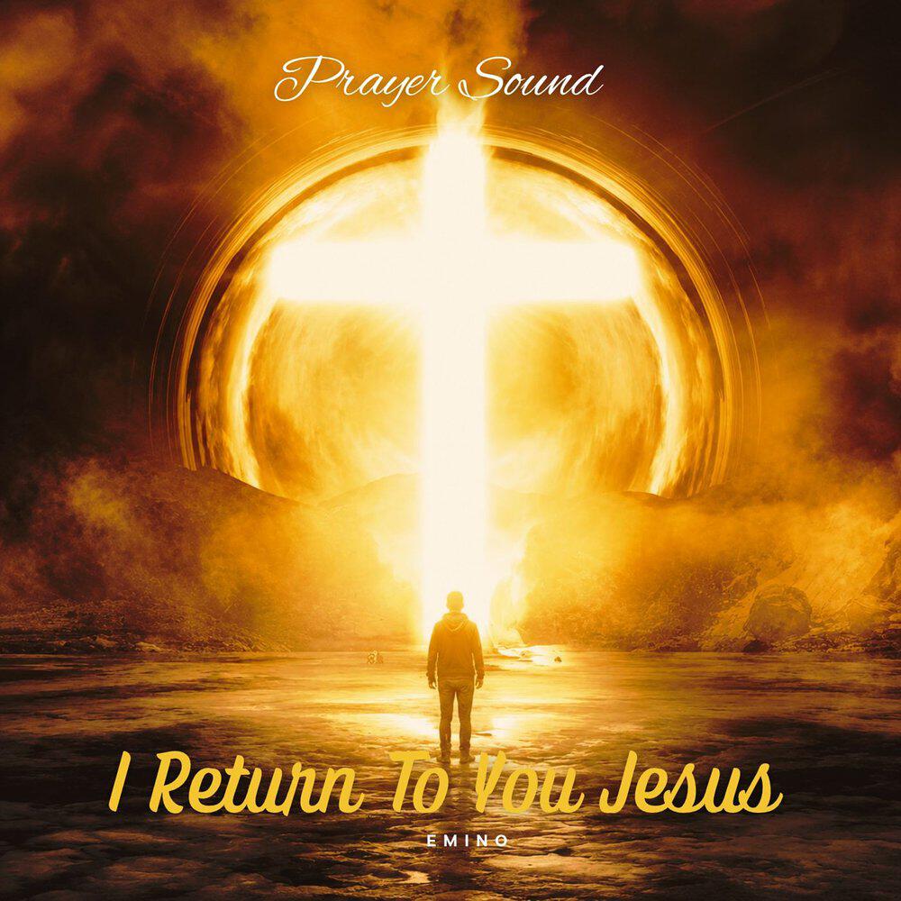 Релиз I Return To You Jesus (prayer sound)