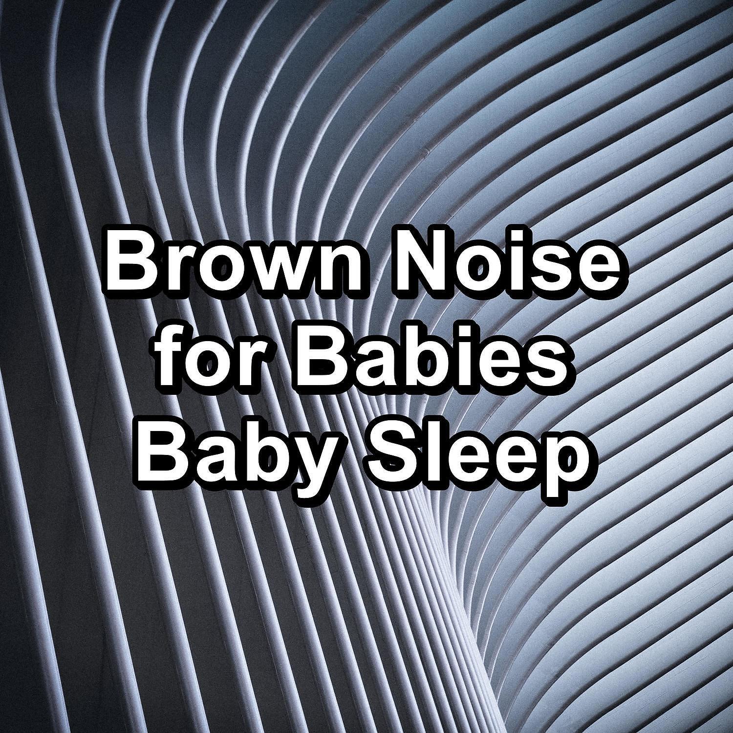 Релиз Brown Noise for Babies Baby Sleep