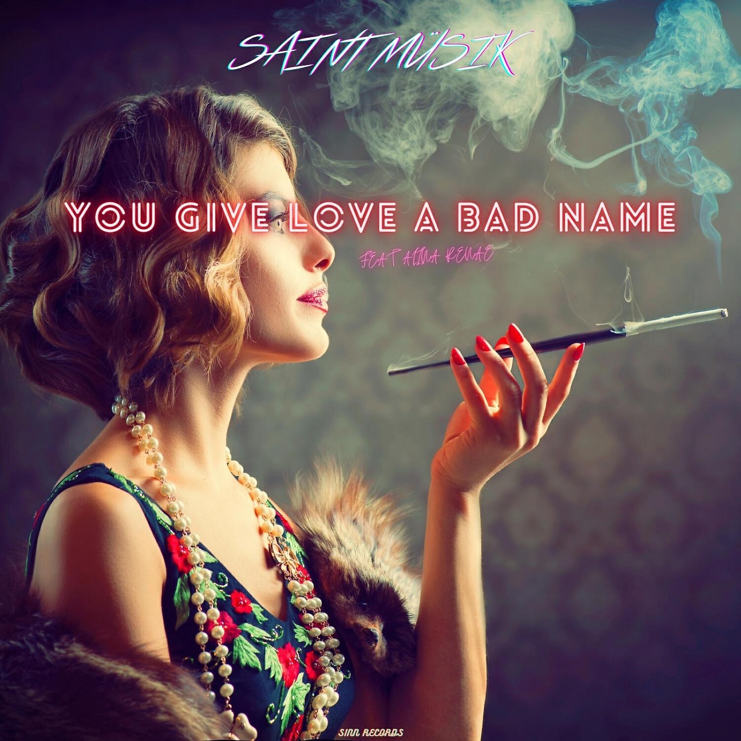 Saint Müsik, Alina Renae - You Give Love a Bad Name