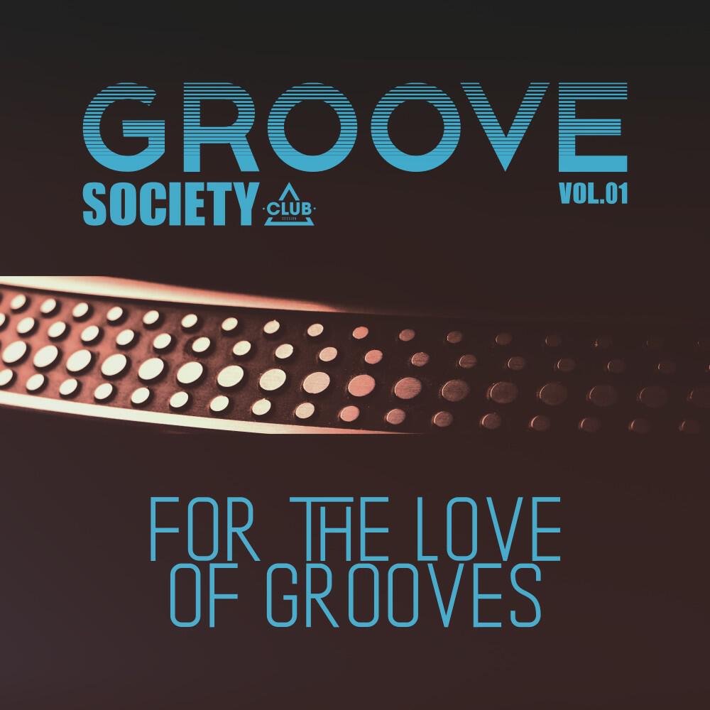 Релиз Groove Society - For the Love of Grooves., Vol.01
