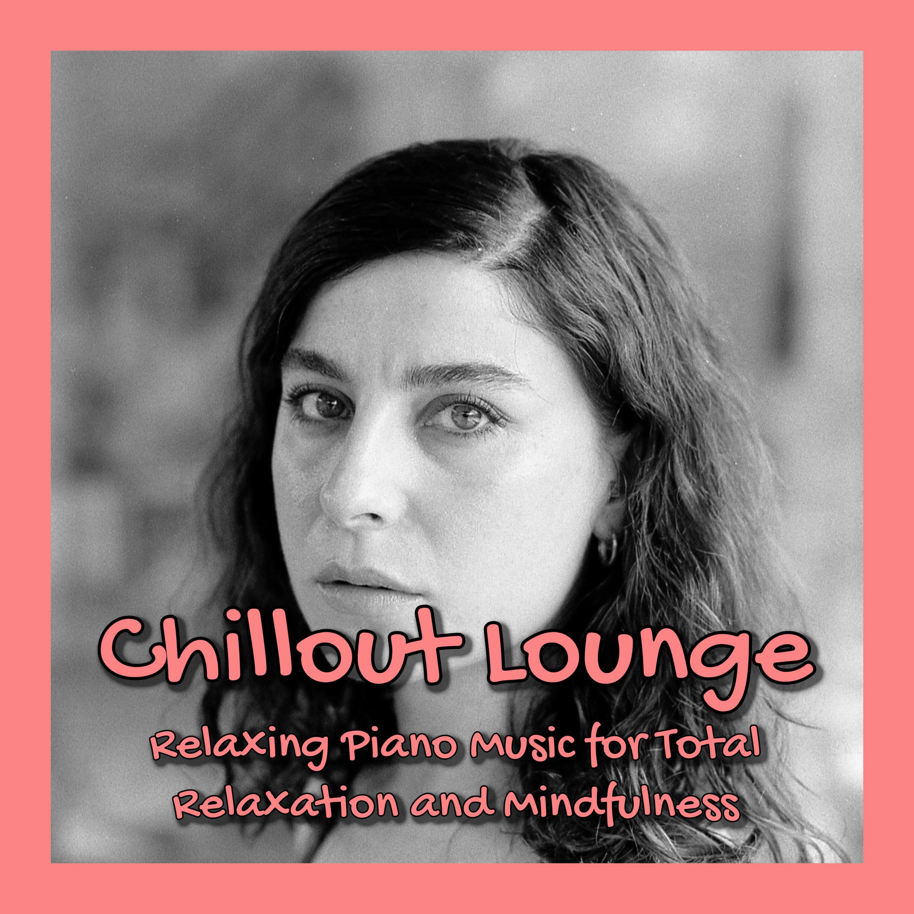 Релиз Chillout Lounge: Relaxing Piano Music for Total Relaxation and Mindfulness