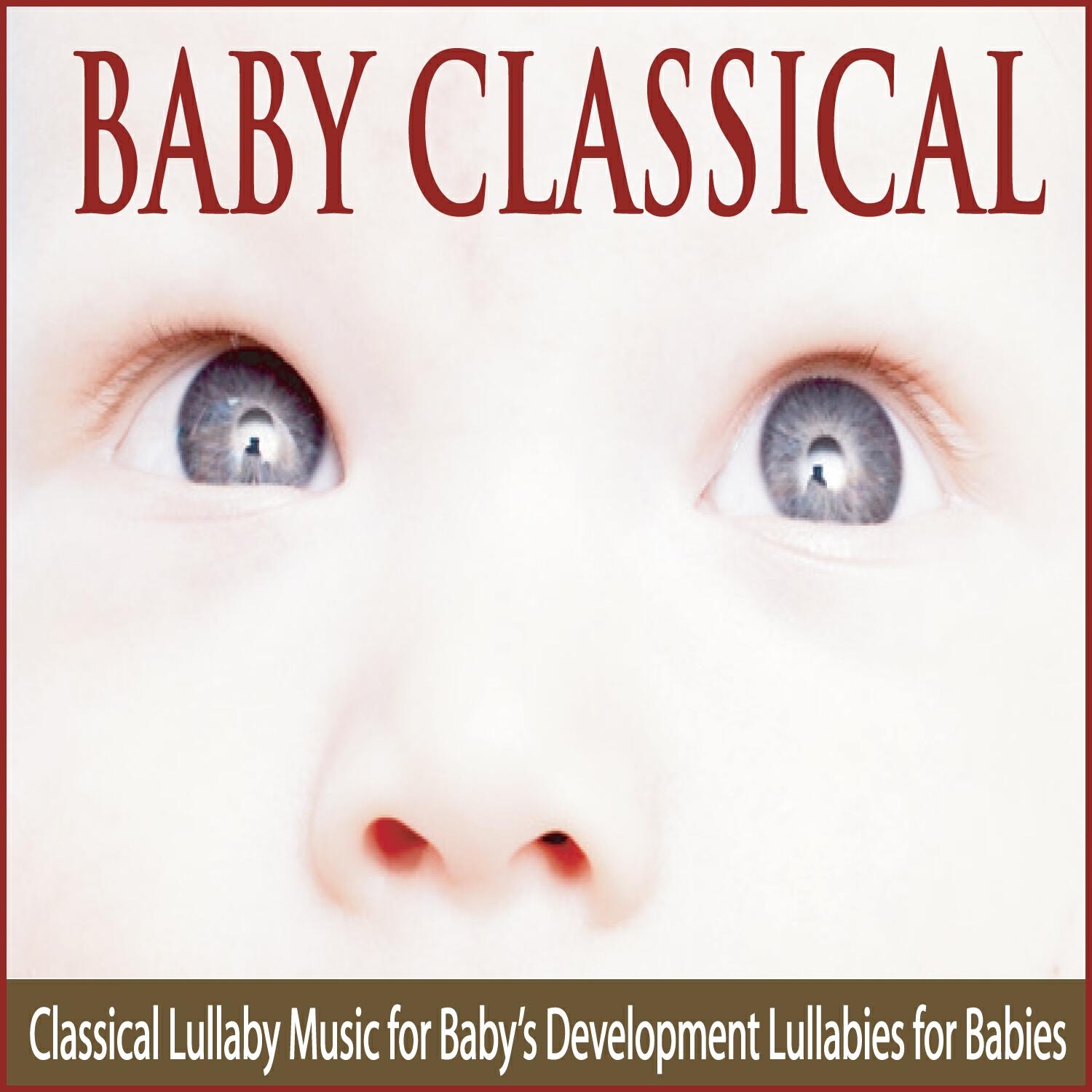 Релиз Baby Classical: Classical Lullaby Music for Baby’s Development Lullabies for Babies