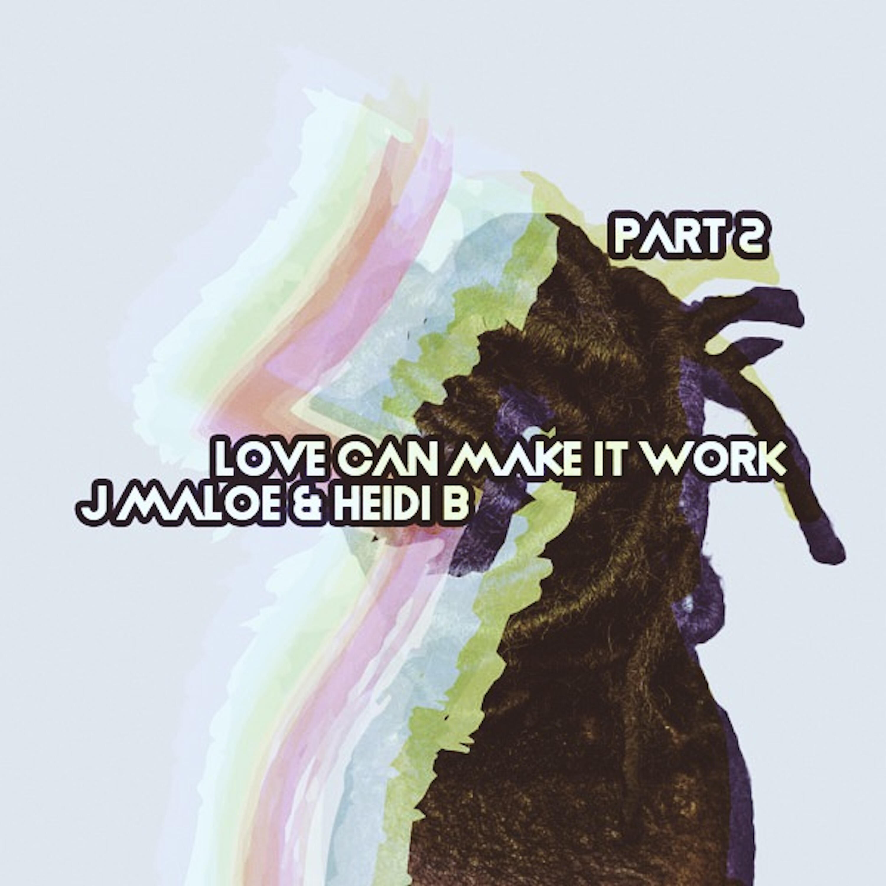 Релиз Love Can Make It Work, Pt. 2