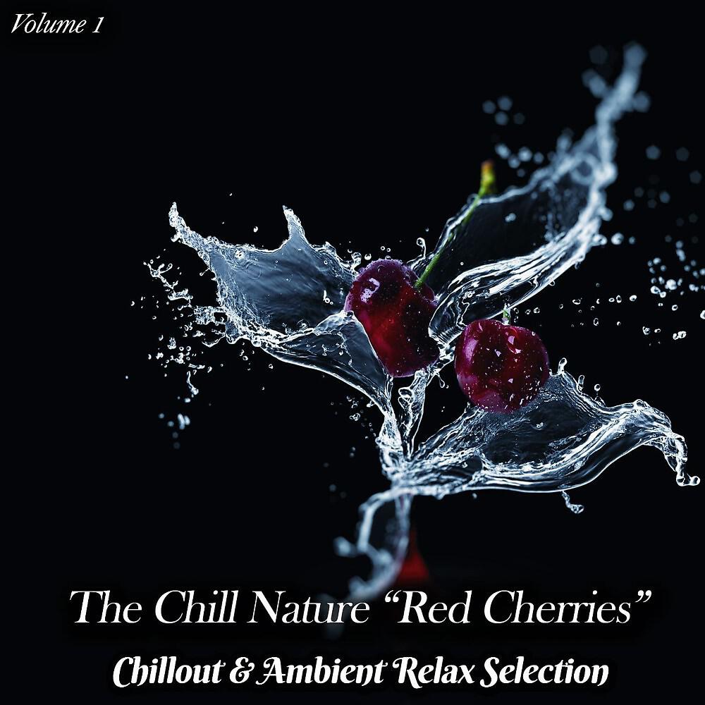 Релиз The Chill Nature "Red Cherries", Vol. 1 (Chillout & Ambient Relax Selection)