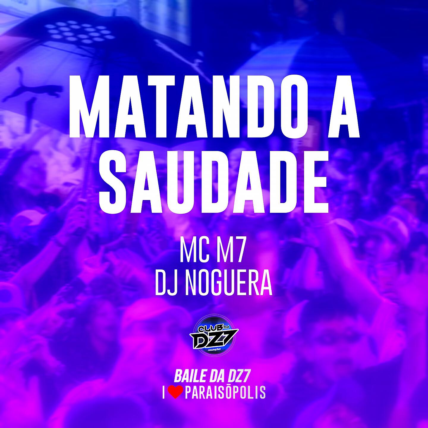 Скачать песню MC M7, Noguera DJ - Matando a Saudade бесплатно в MP3 для Android и iOS
