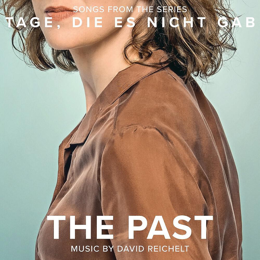 Релиз The Past (Songs from the Series "Tage, Die Es Nicht Gab")