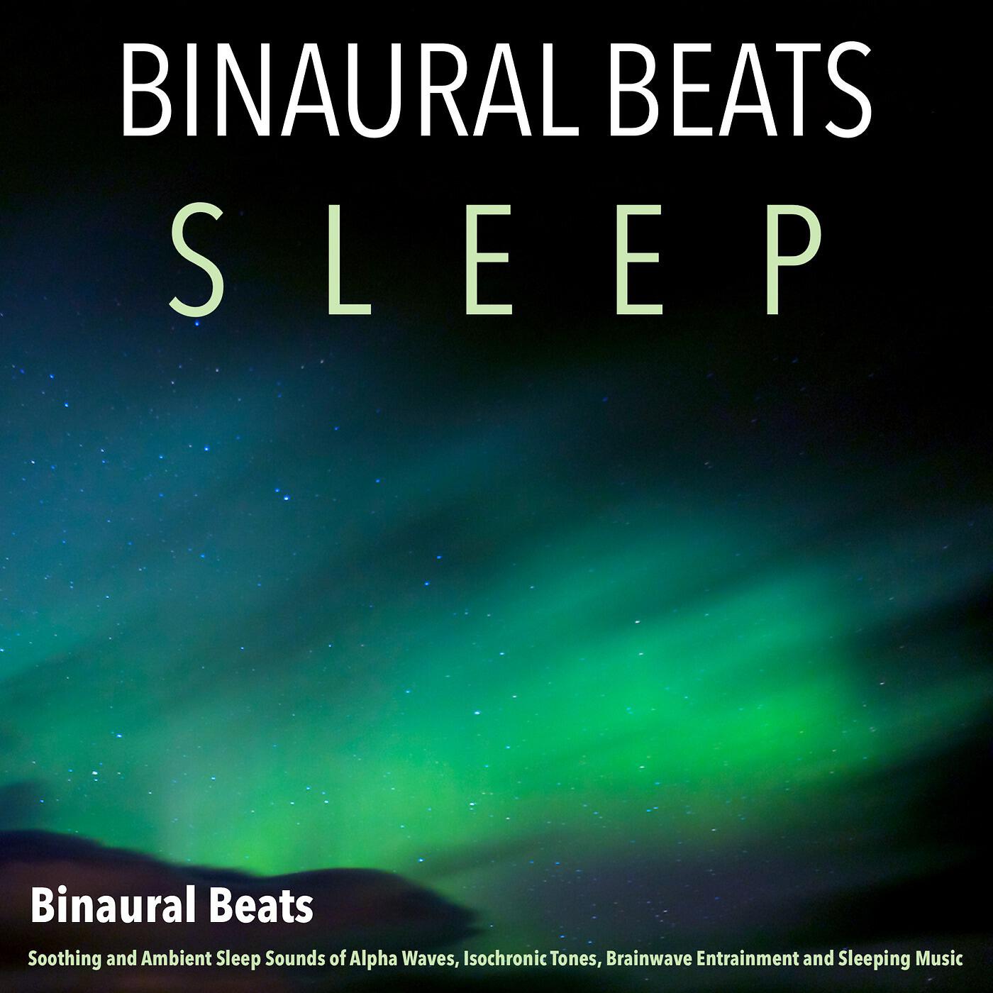 Релиз Binaural Beats: Soothing and Ambient Sleep Sounds of Alpha Waves, Isochronic Tones, Brainwave Entrainment and Sleeping Music