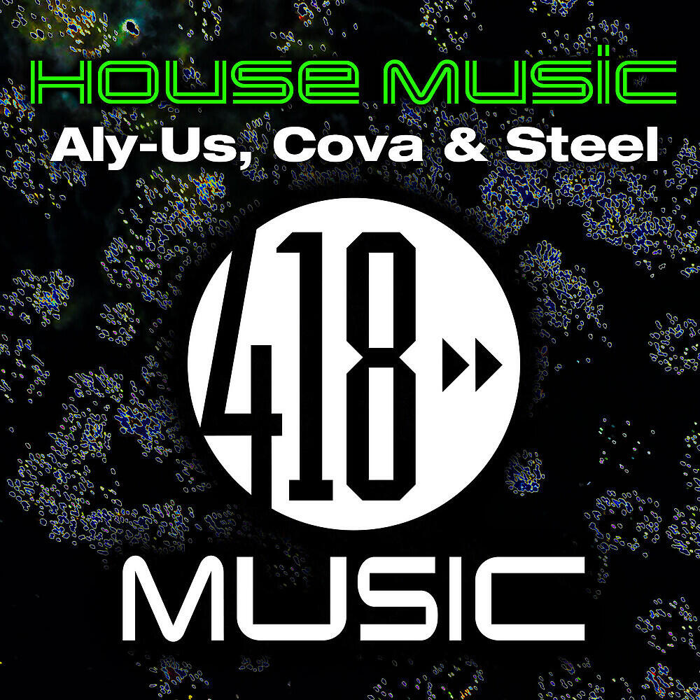 Скачать песню Aly-us, COVA, Steel - House Music бесплатно в MP3 для Android и iOS
