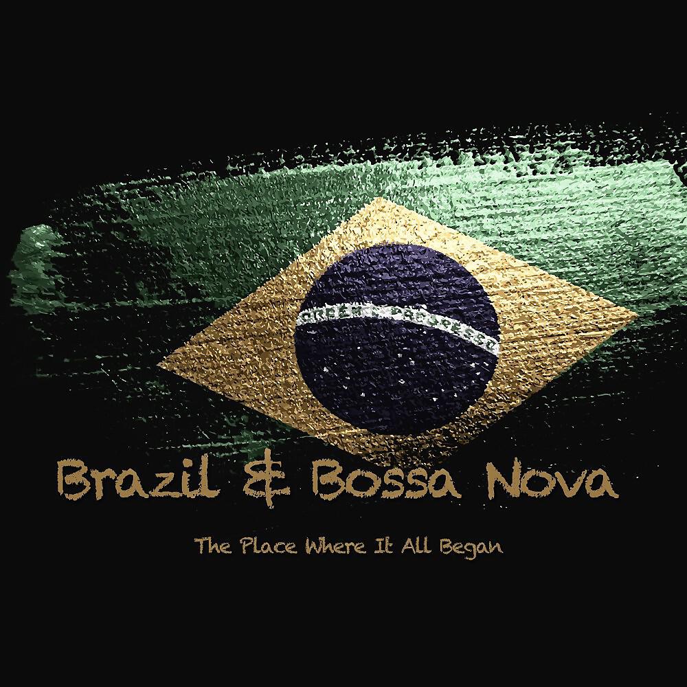 Релиз Brazil & Bossa Nova (The Place Where It All Began)
