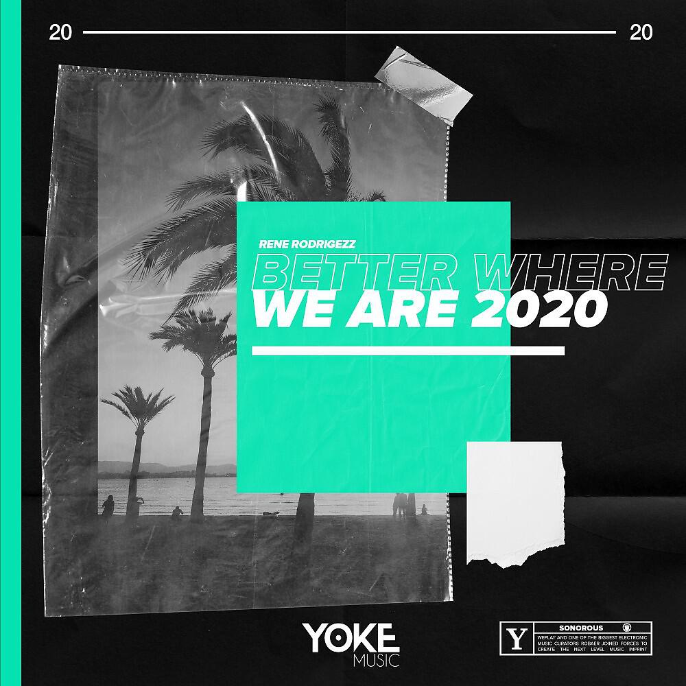 Релиз Better Where We Are 2020