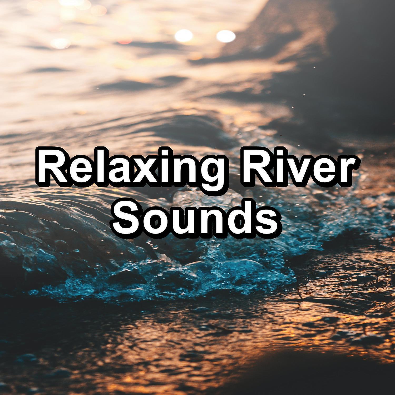 Релиз Relaxing River Sounds