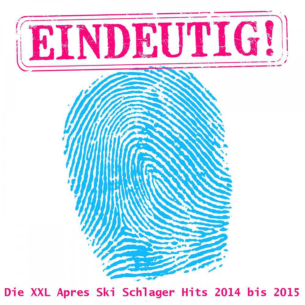 Релиз Eindeutig - Die XXL Apres Ski Schlager Hits 2014 bis 2015