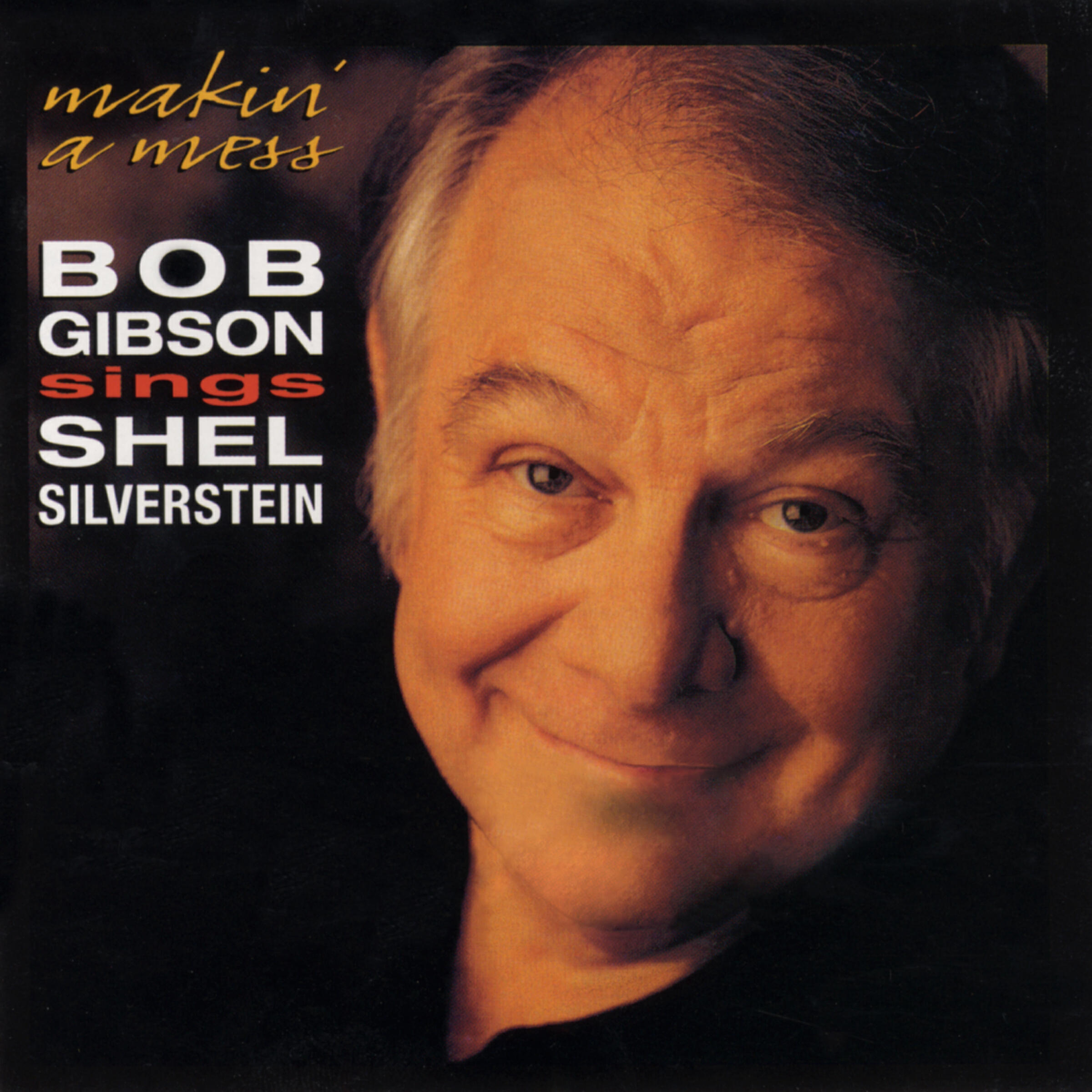 Релиз Makin' A Mess: Bob Gibson Sings Shel Silverstein