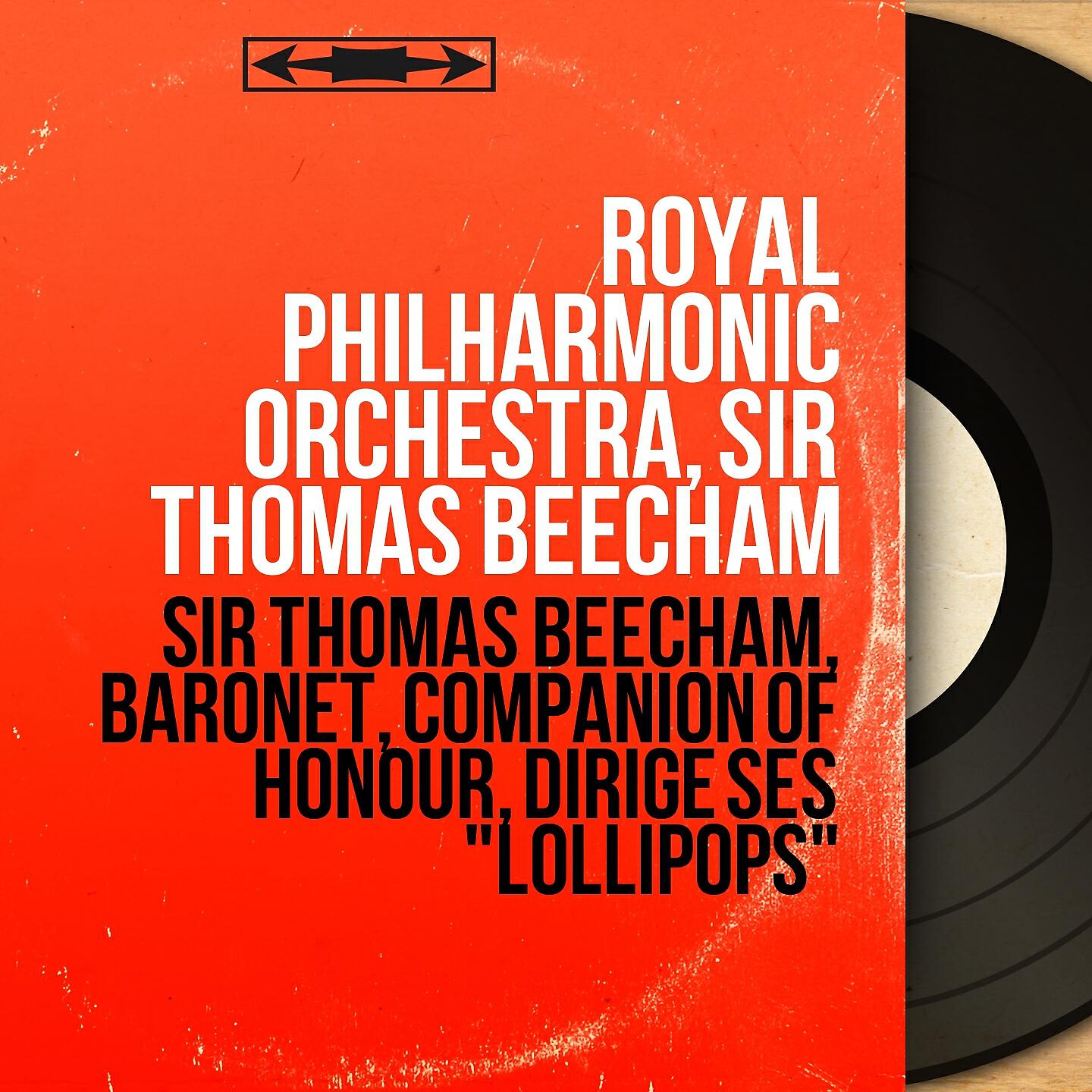 Релиз Sir Thomas Beecham, Baronet, Companion of Honour, dirige ses "Lollipops"