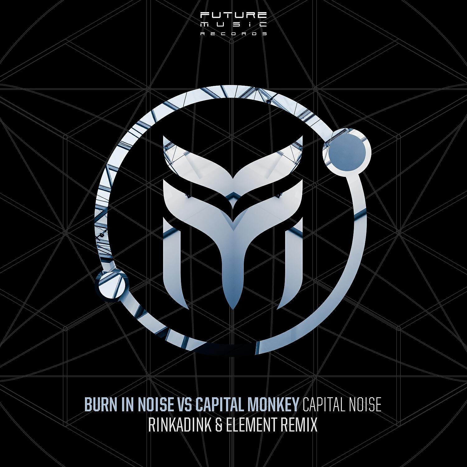 Релиз Capital Noise (Rinkadink & Element Remix)