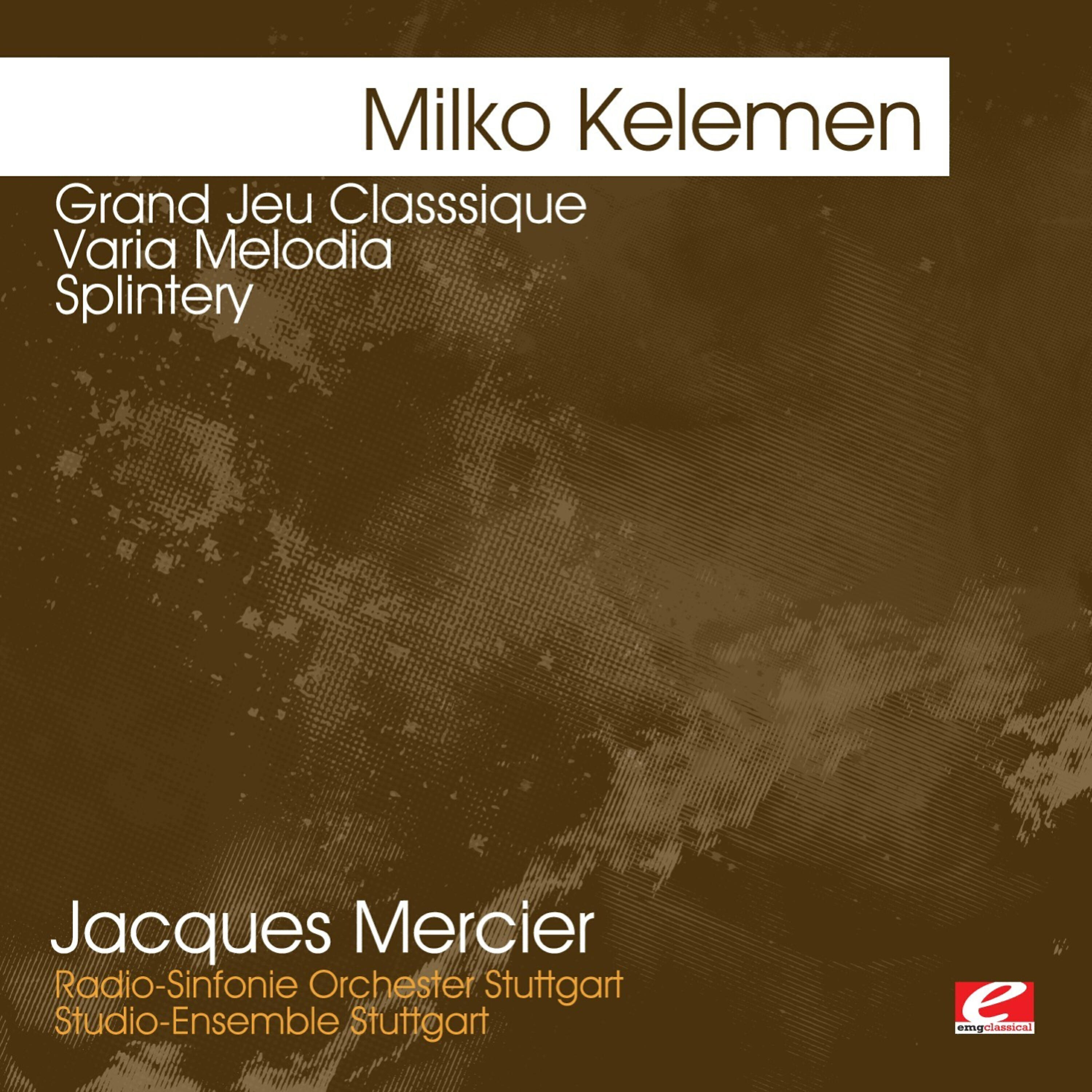 Релиз Kelemen: Grand Jeu Classsique - Varia Melodia - Splintery (Digitally Remastered)