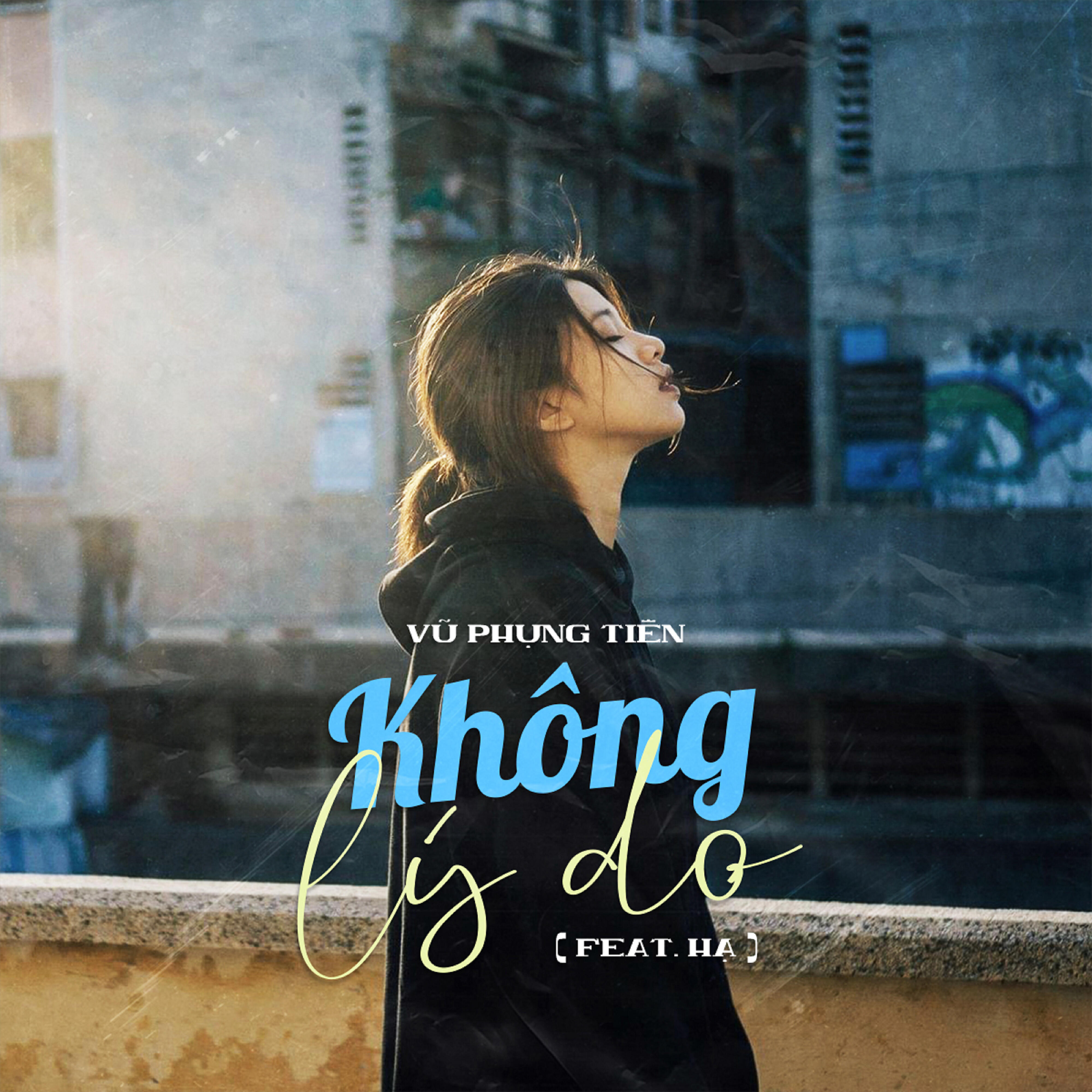 Релиз Không Lý Do (feat. Hạ)