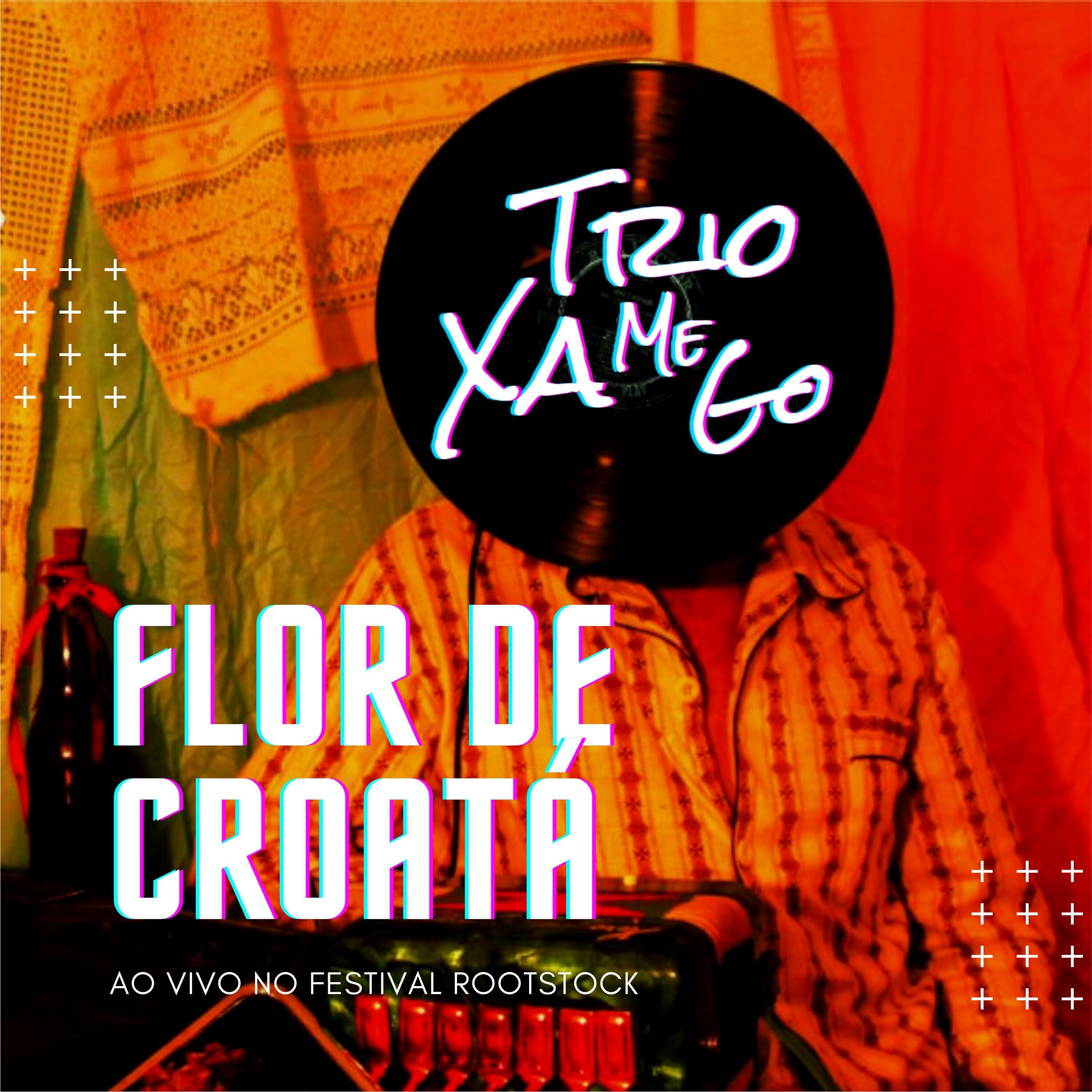 Релиз Flor de Croatá (Ao Vivo no Festival Rootstock)