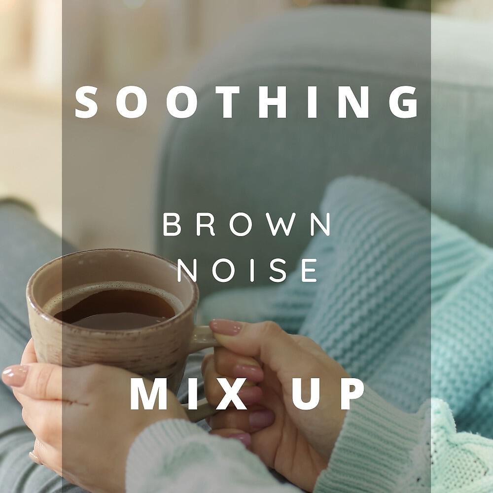 Релиз Soothing Brown Noise Mix Up