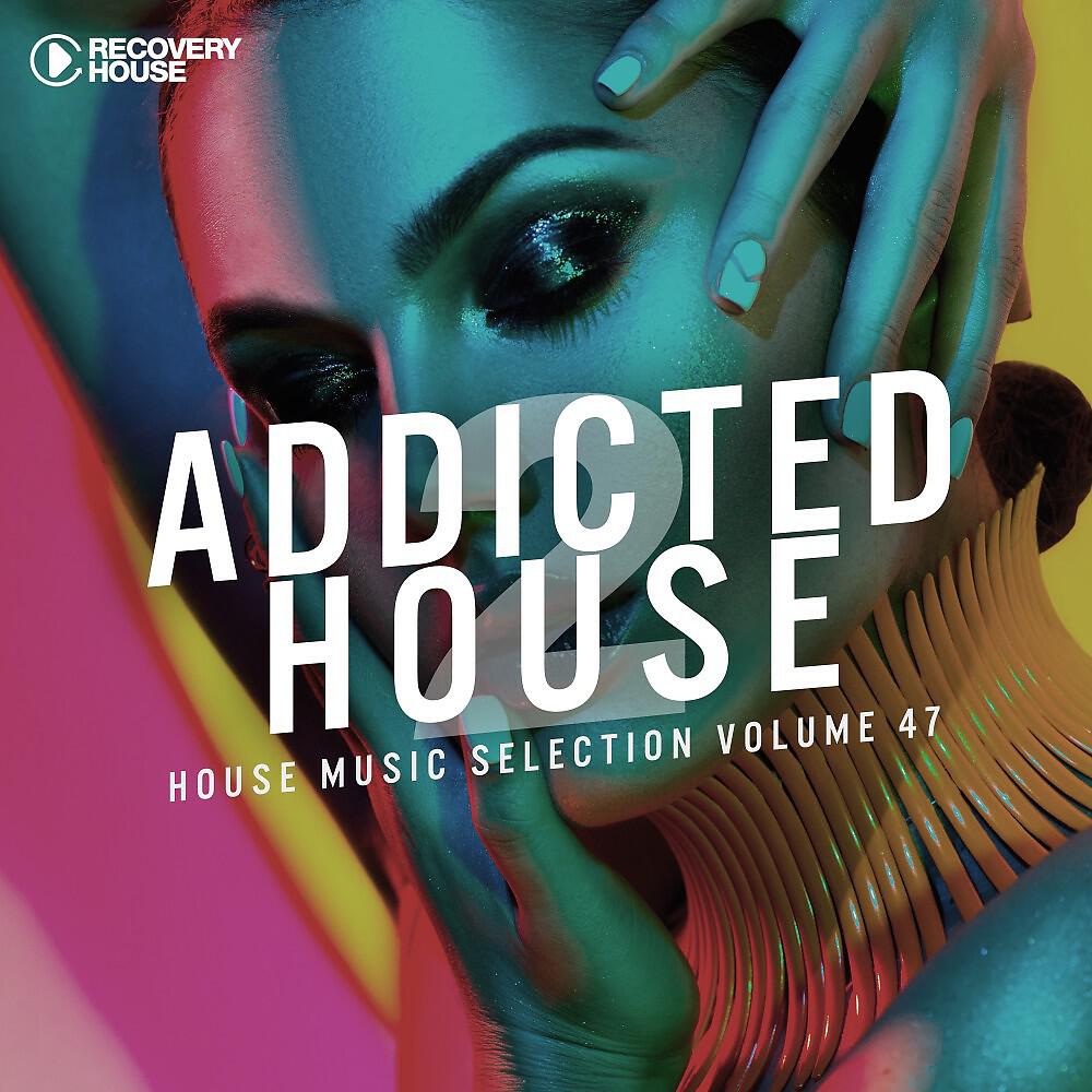 Релиз Addicted 2 House, Vol. 47