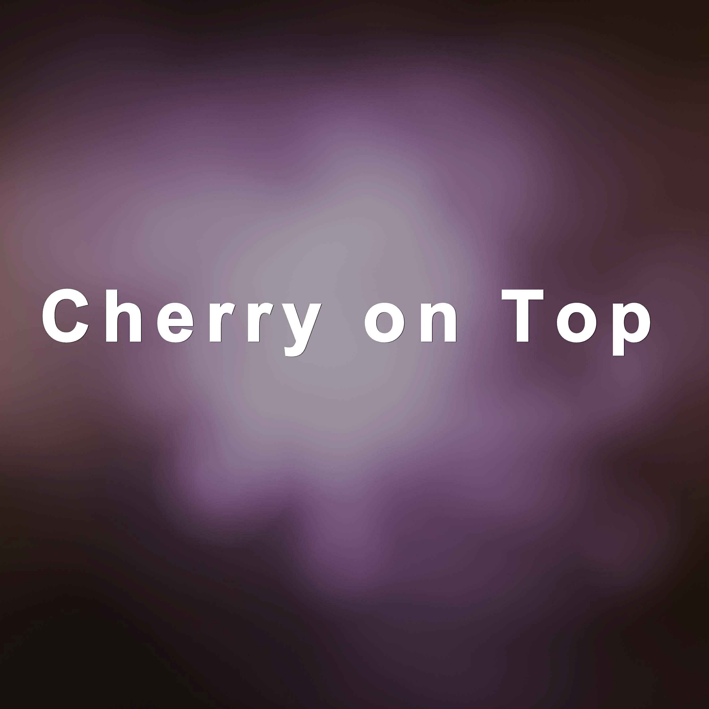 Релиз Cherry on Top