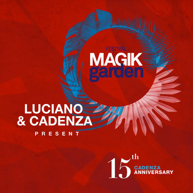 Релиз Luciano & Cadenza Present Magik Garden Festival (15th Cadenza Anniversary)