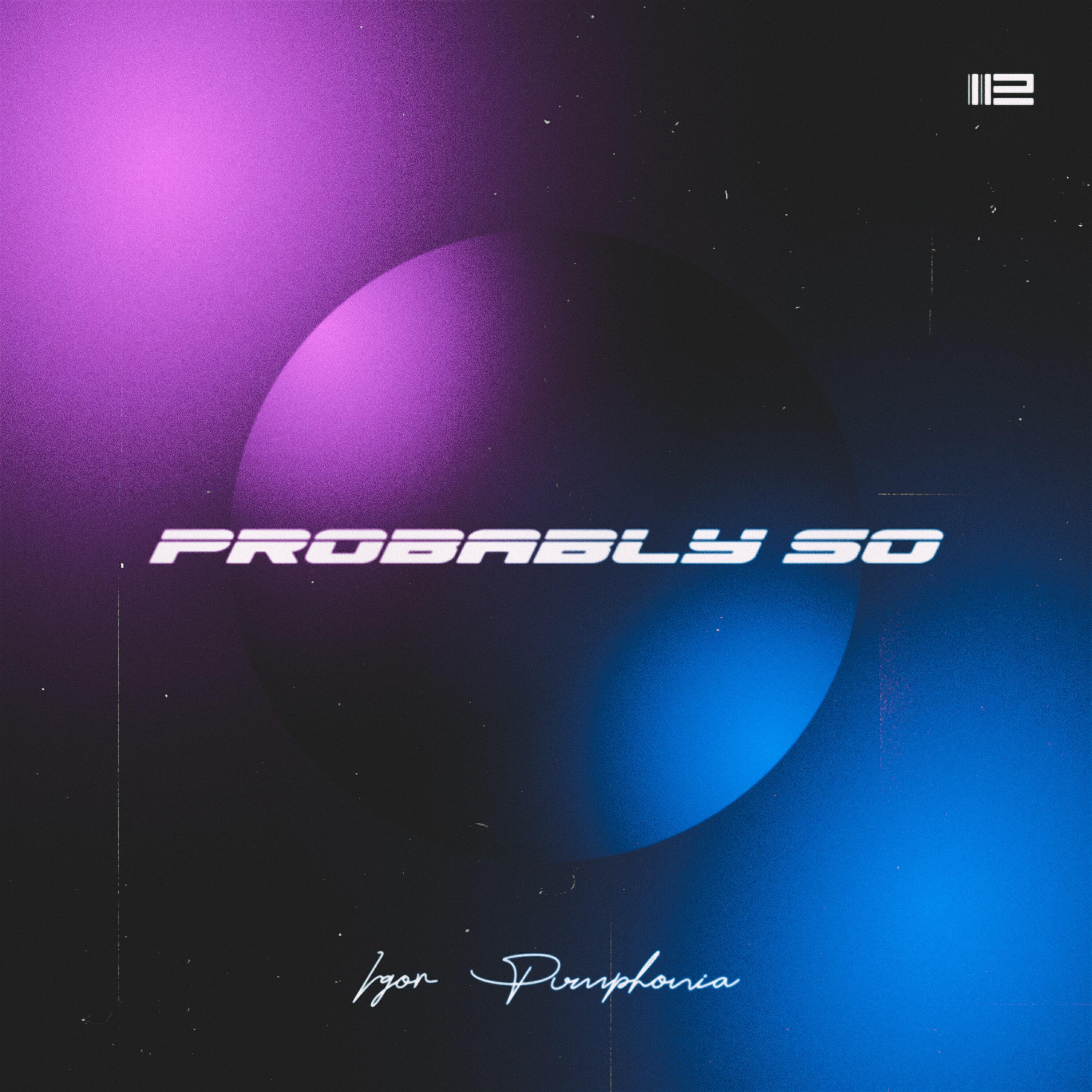 Релиз Probably So