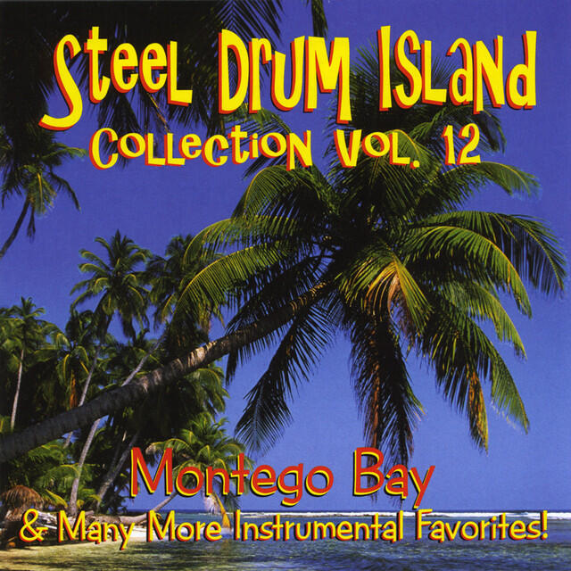 Релиз Steel Drum Island Collection Vol. 12: Montego Bay And Many More Instrumental Favorites