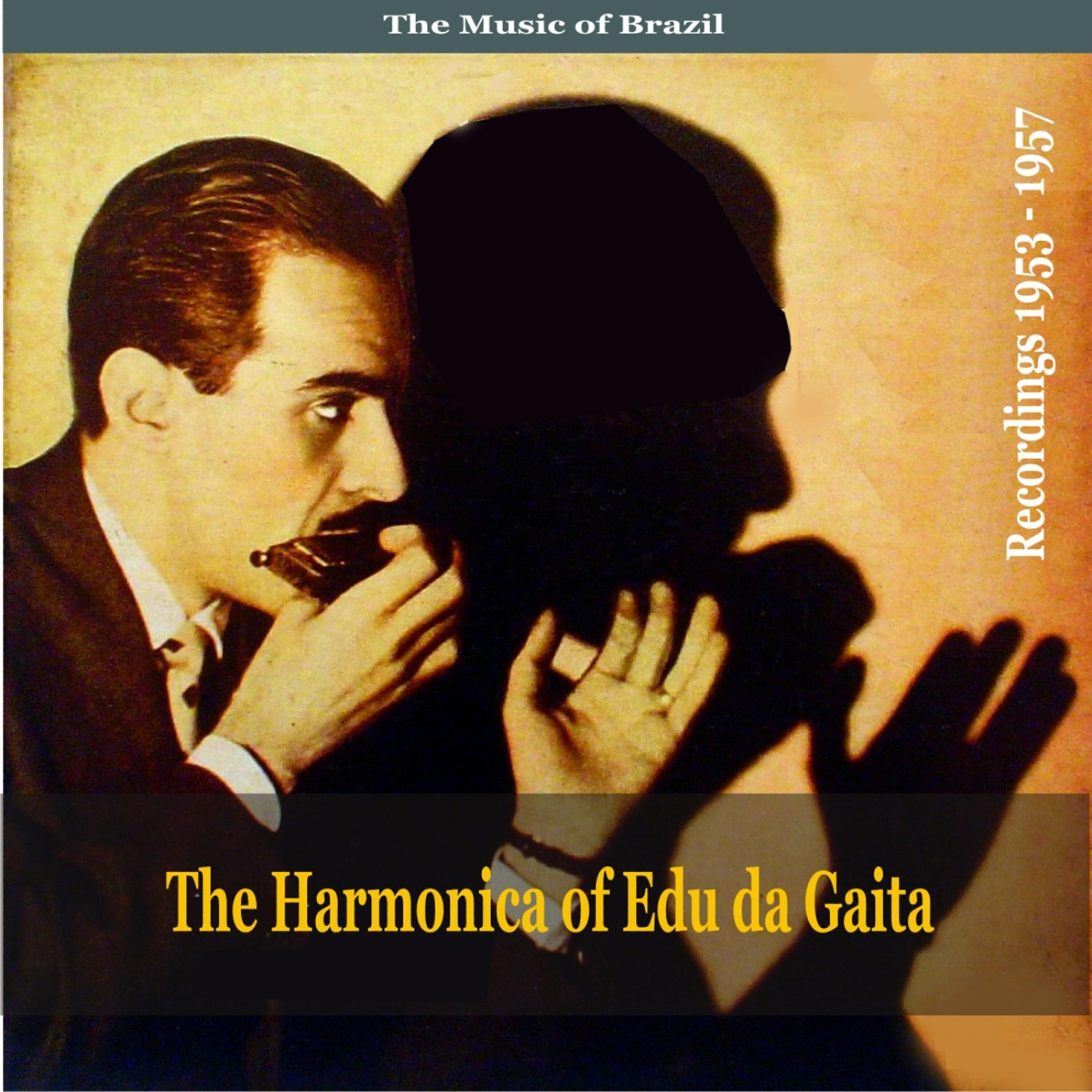 Релиз The Music of Brazil: The Harmonica of Edu da Gaita - Recordings 1953 - 1957