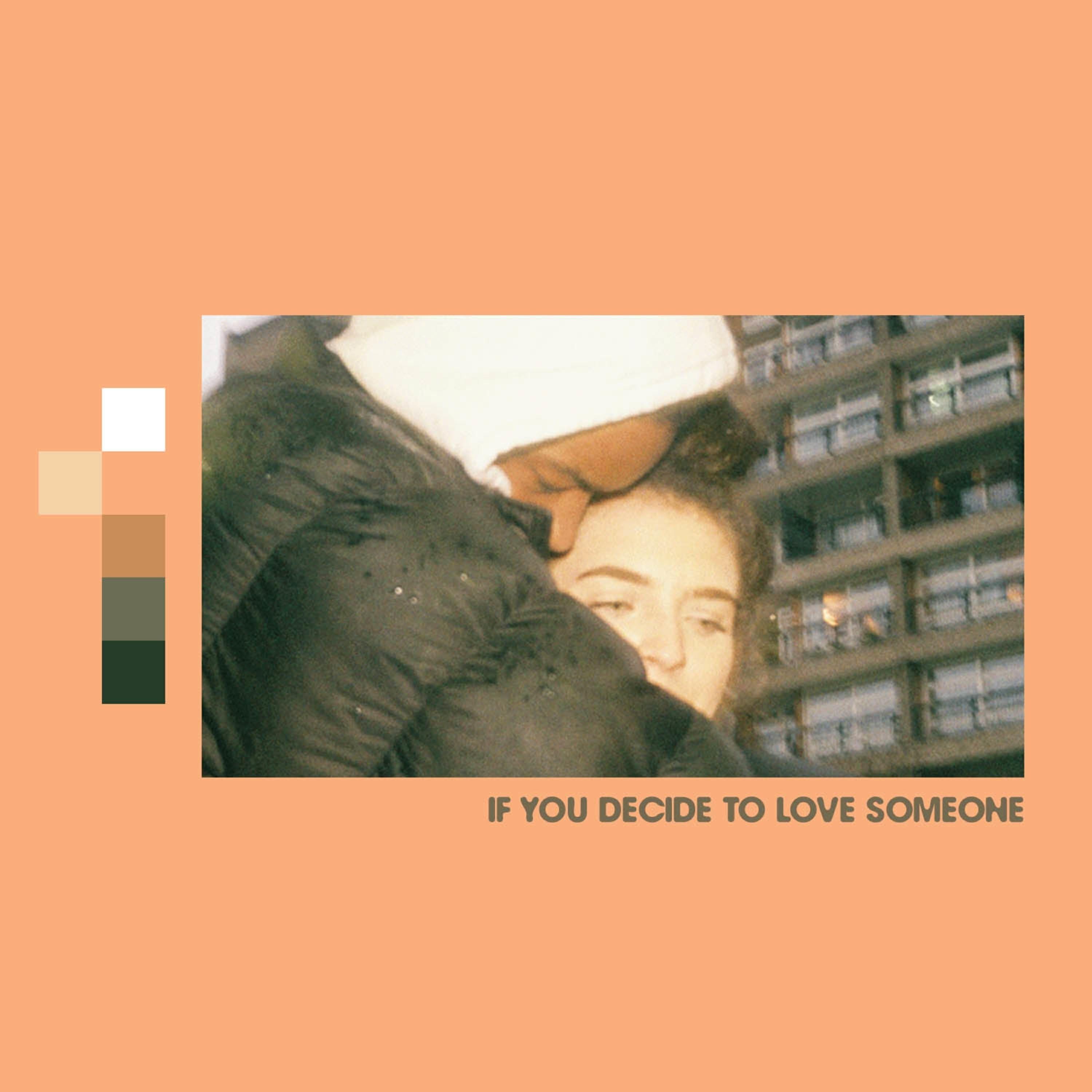 Релиз If You Decide to Love Someone